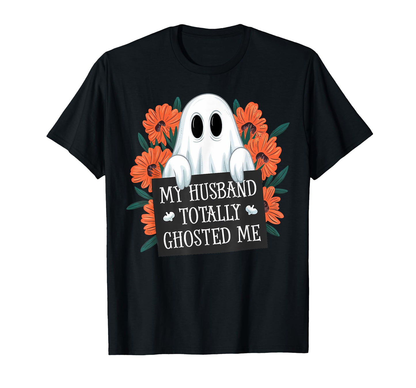 My Husband Totally Ghosted Me Funny Halloween Costume Spooky T-Shirt