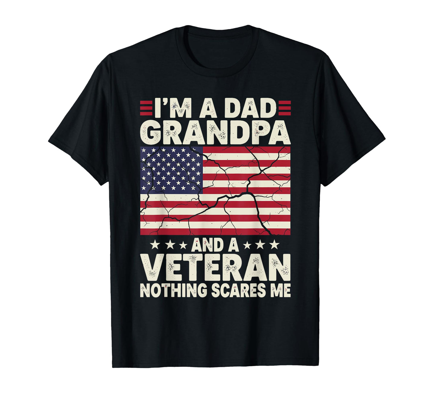 I'm a Dad Grandpa and Veteran Nothing Scares Me Fathers Day T-Shirt