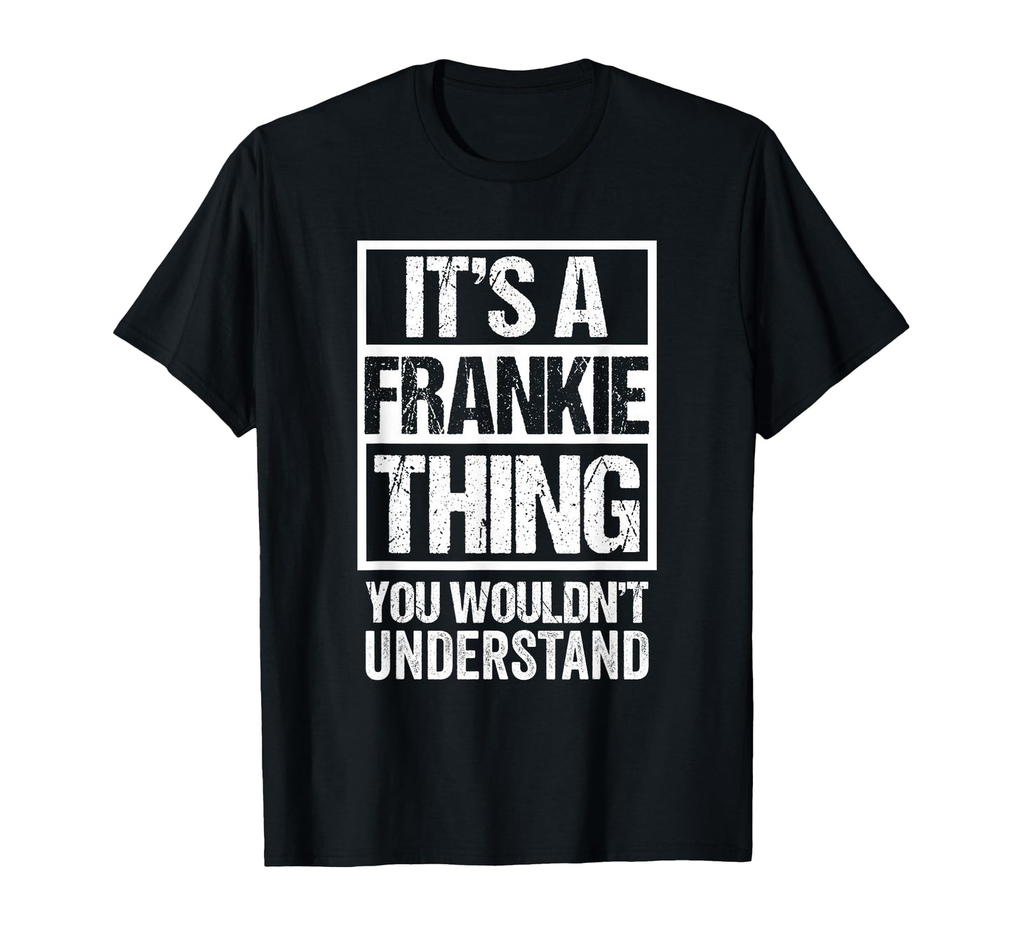It's A Frankie Thing You Wouldn't Understand T-Shirt