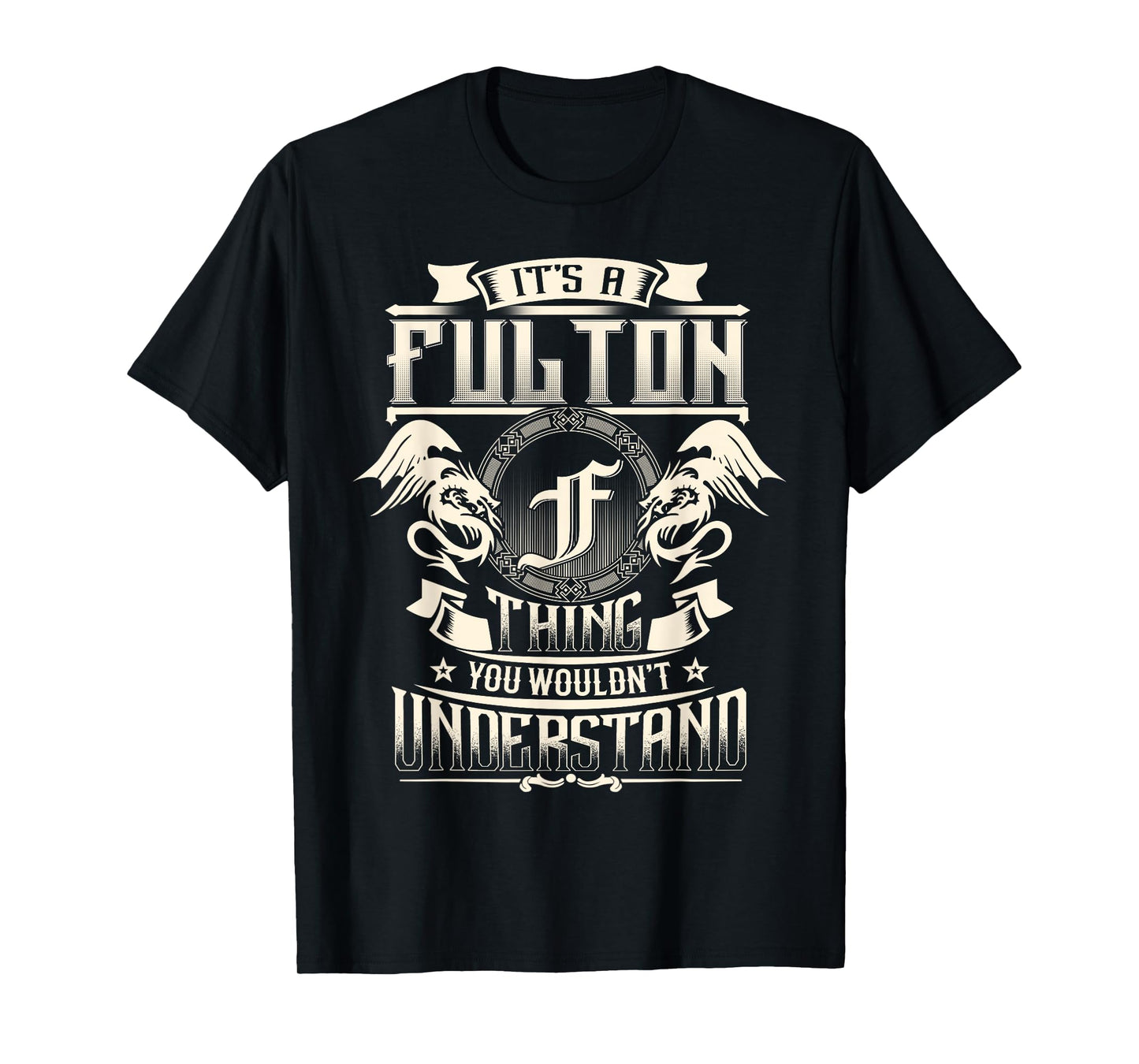 It's A FULTON Thing You Wouldn't Understand Family Name T-Shirt