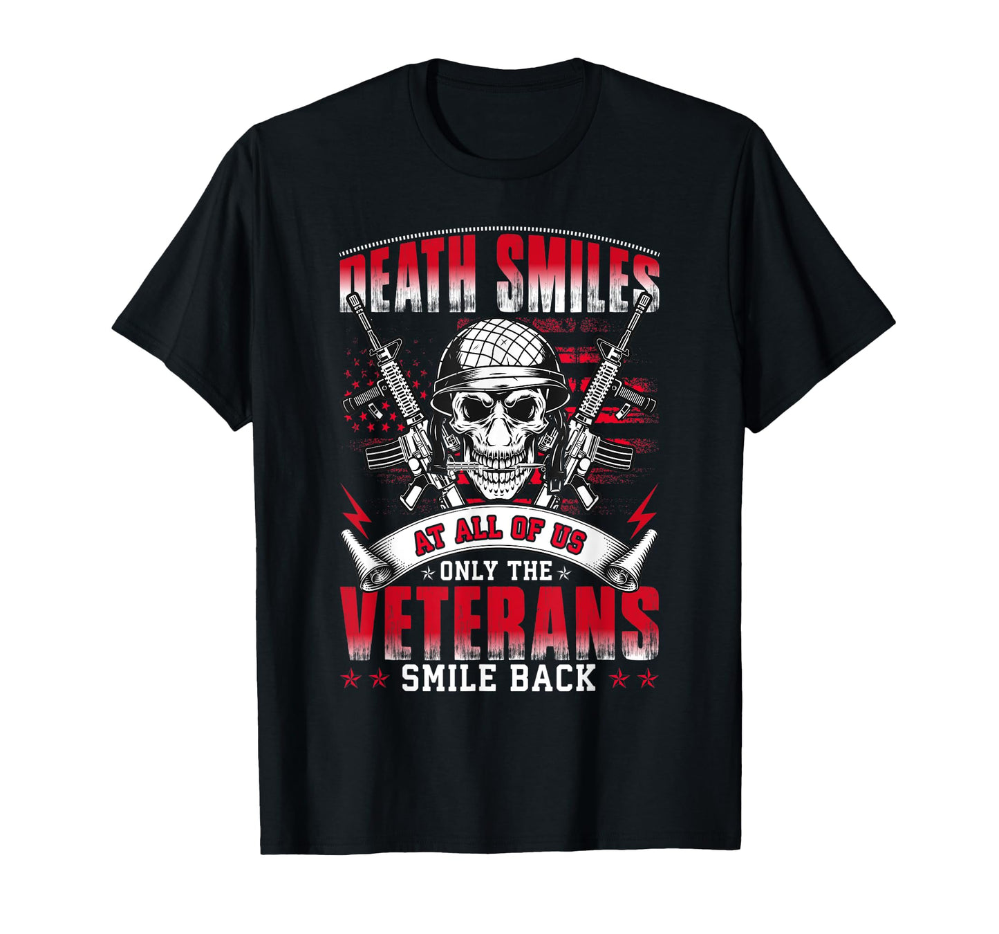 Death Smiles At All Of Us Only The Veterans Smile Back T-Shirt