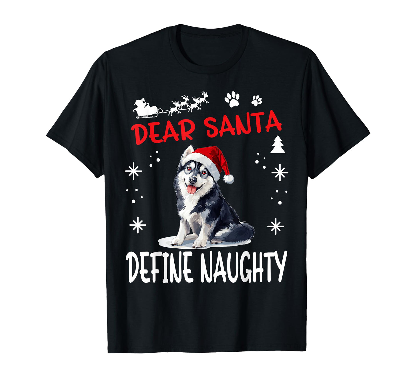 Cute Siberian Husky Dog Christmas Dear Santa Define Naughty T-Shirt for Men Women Kids