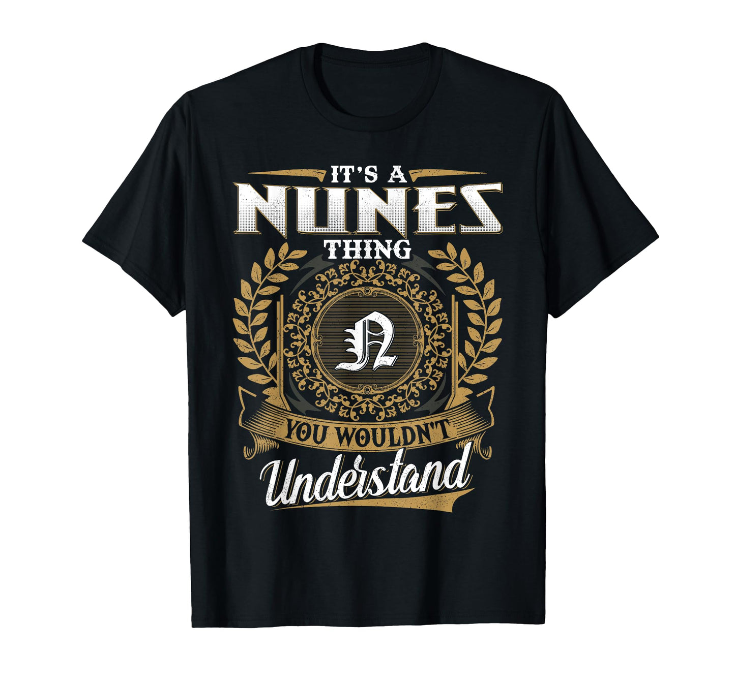 It's A NUNES Thing You Wouldn't Understand Dad Father's Day T-Shirt