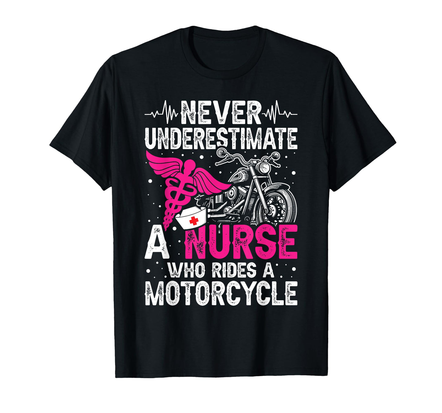 Never Underestimate a Nurse Who Rides A Motorcycle T-Shirt