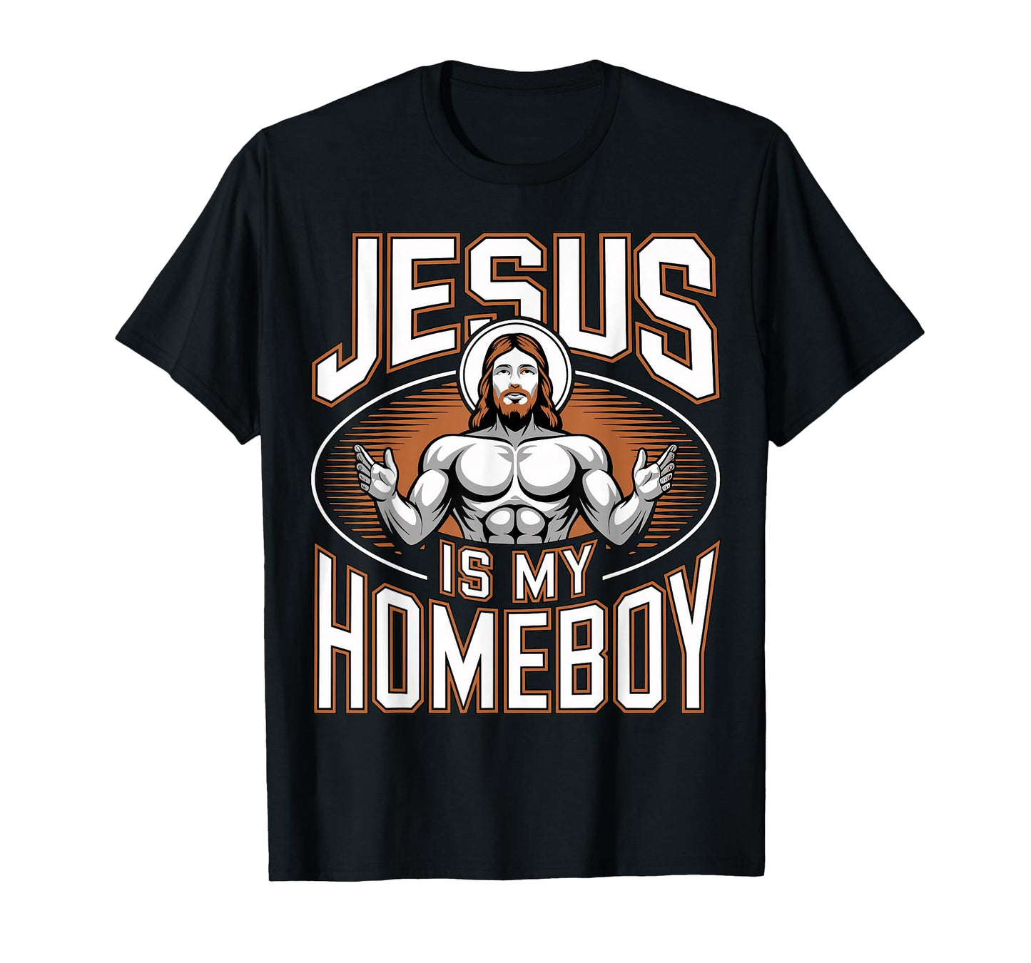 Jesus is My Homeboy Religious Gym Christian Faith T-Shirt