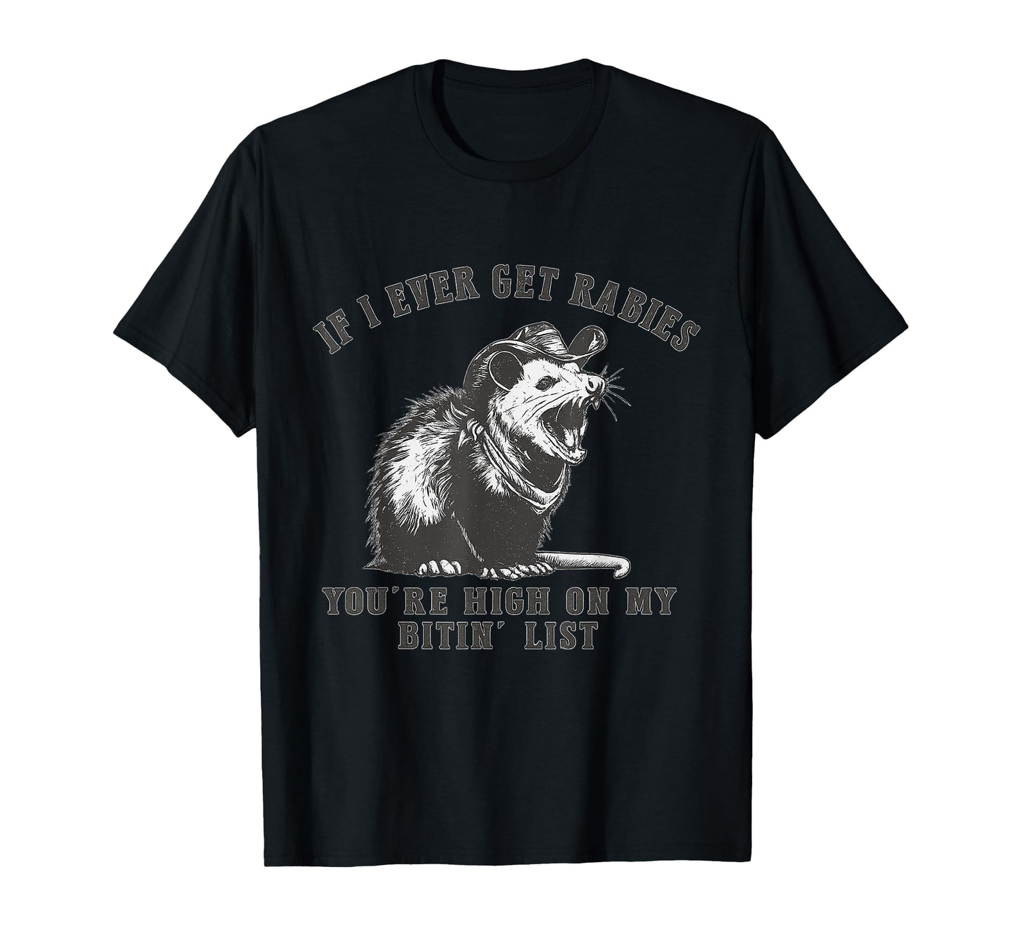 If I Ever Get Rabies You're High On My Bitin' List Raccoon T-Shirt