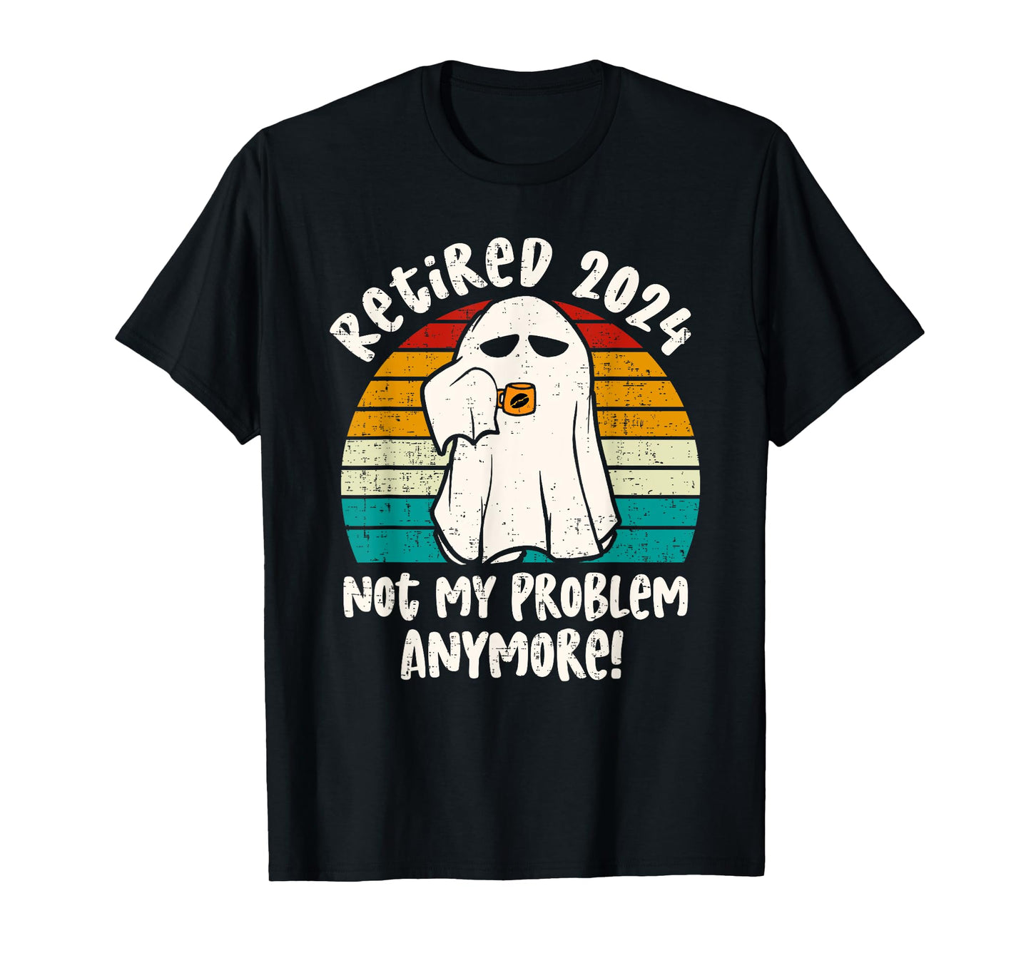 Ghost Retired 2024 not my problem anymore Halloween Retired T-Shirt