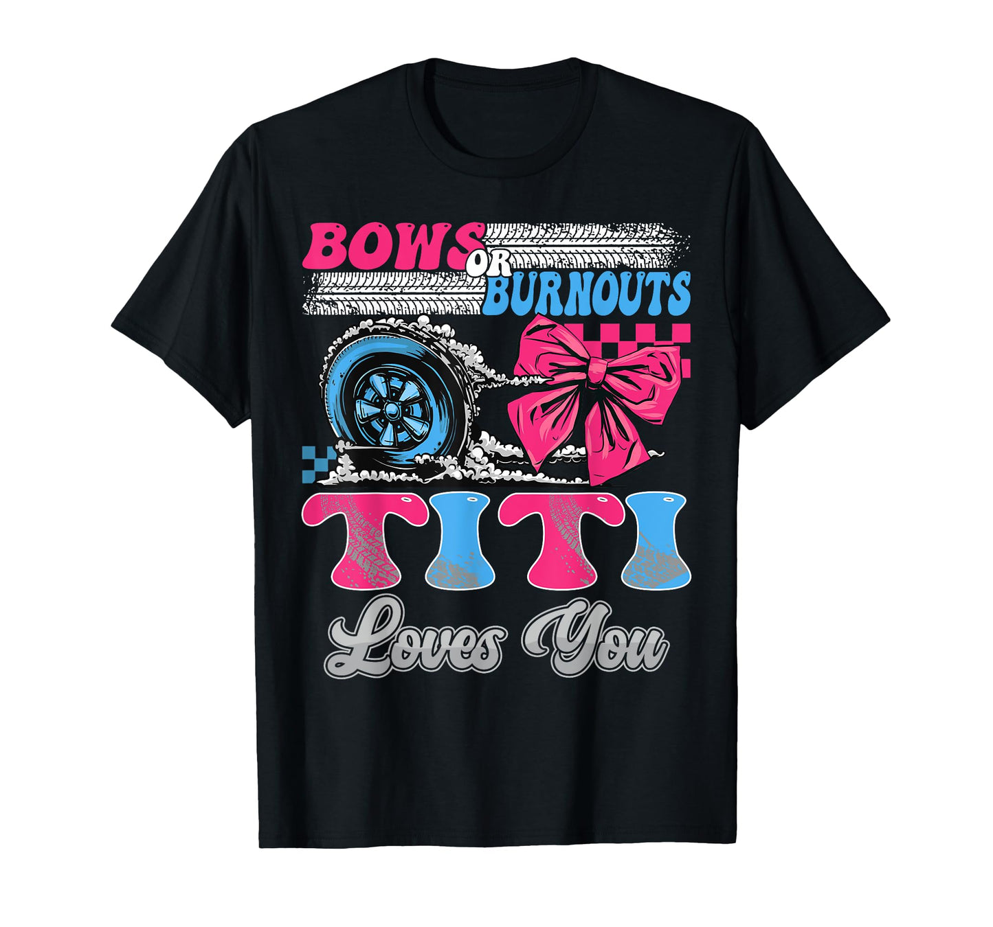 Burnouts or Bows Titi Loves You Gender Reveal Party T-Shirt