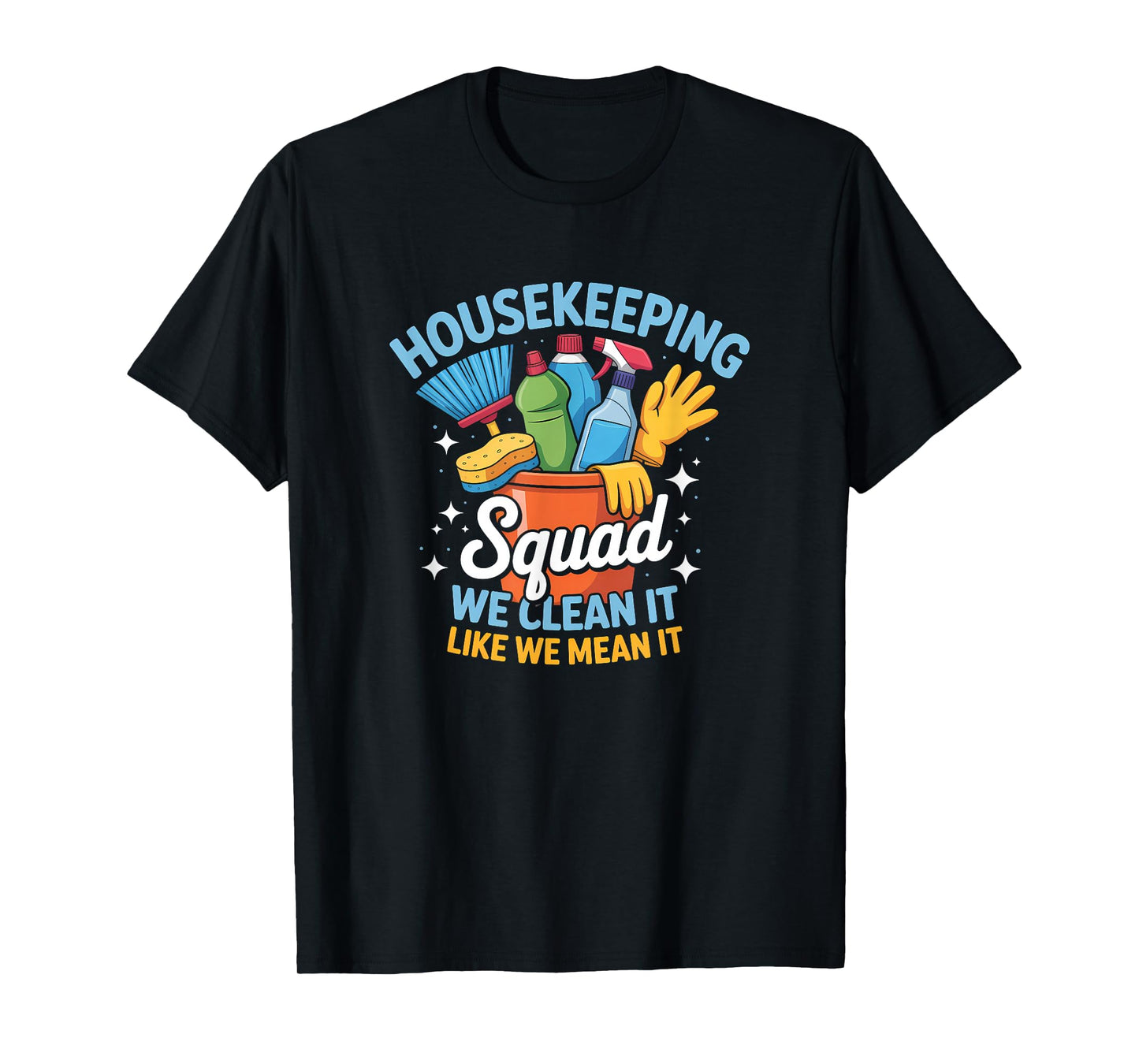 Funny Housekeeping Squad We Clean It Housekeeper T-Shirt