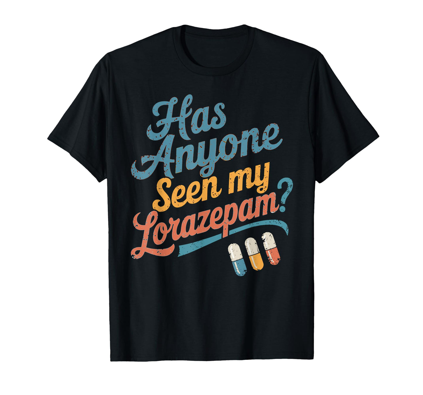 Has Anyone Seen My Lorazepam Funny Mental Health Vintage T-Shirt
