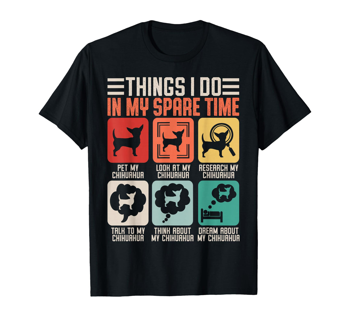 Things I Do in My Spare Time Pet My Chihuahua T-Shirt