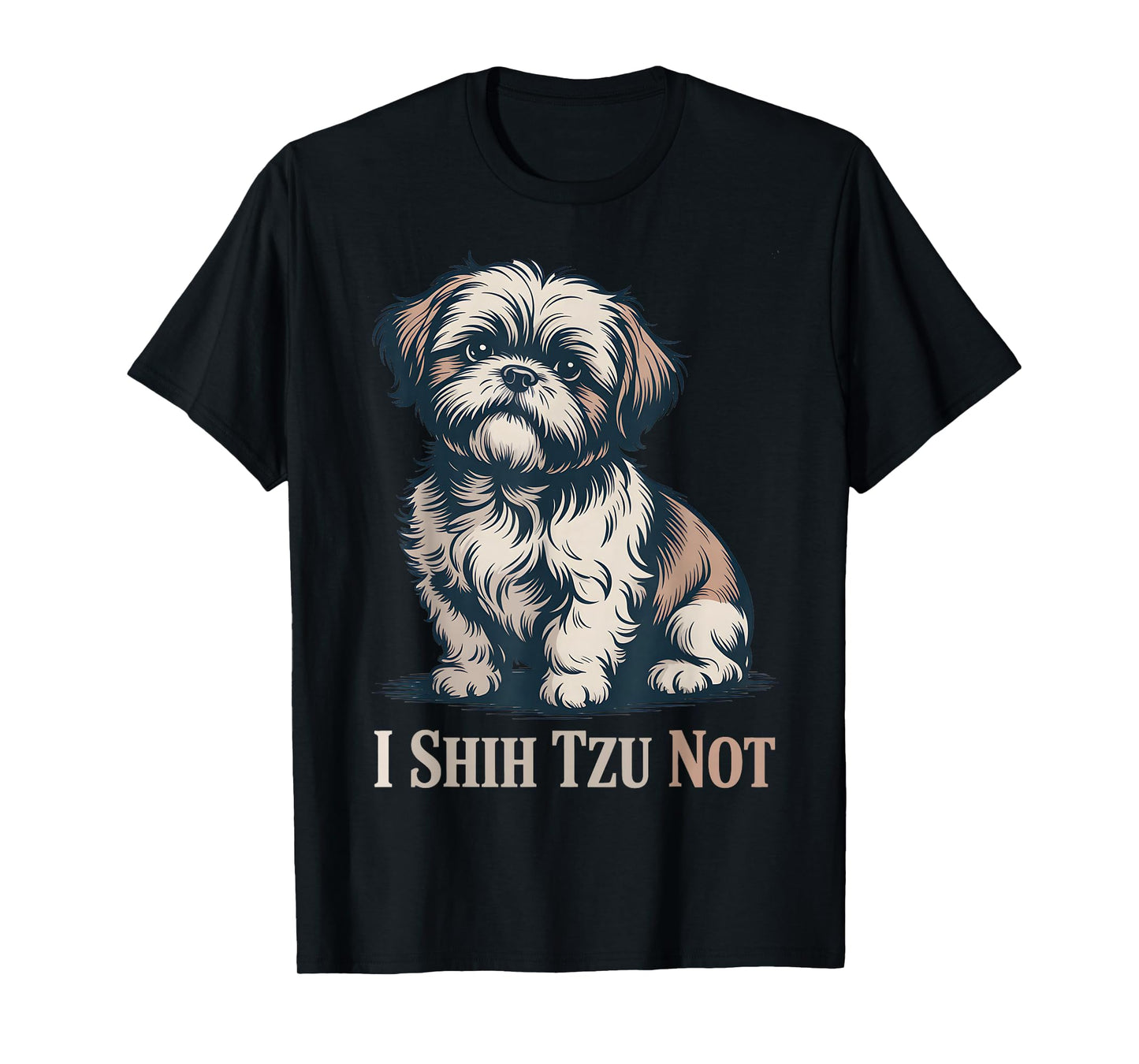 I Shih Tzu Not Funny Dog Humor Saying Hand Draw Style T-Shirt