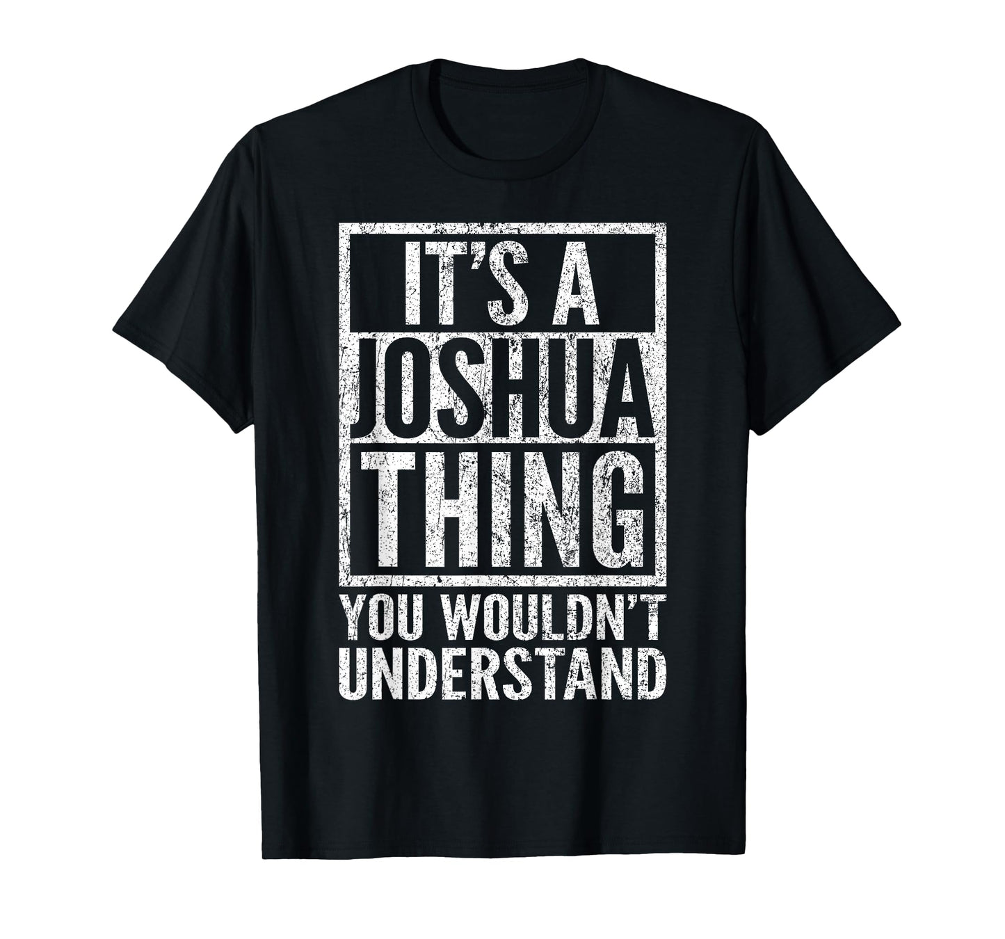 It's a Joshua Thing You Wouldn't Understand - Joshua's Name T-Shirt
