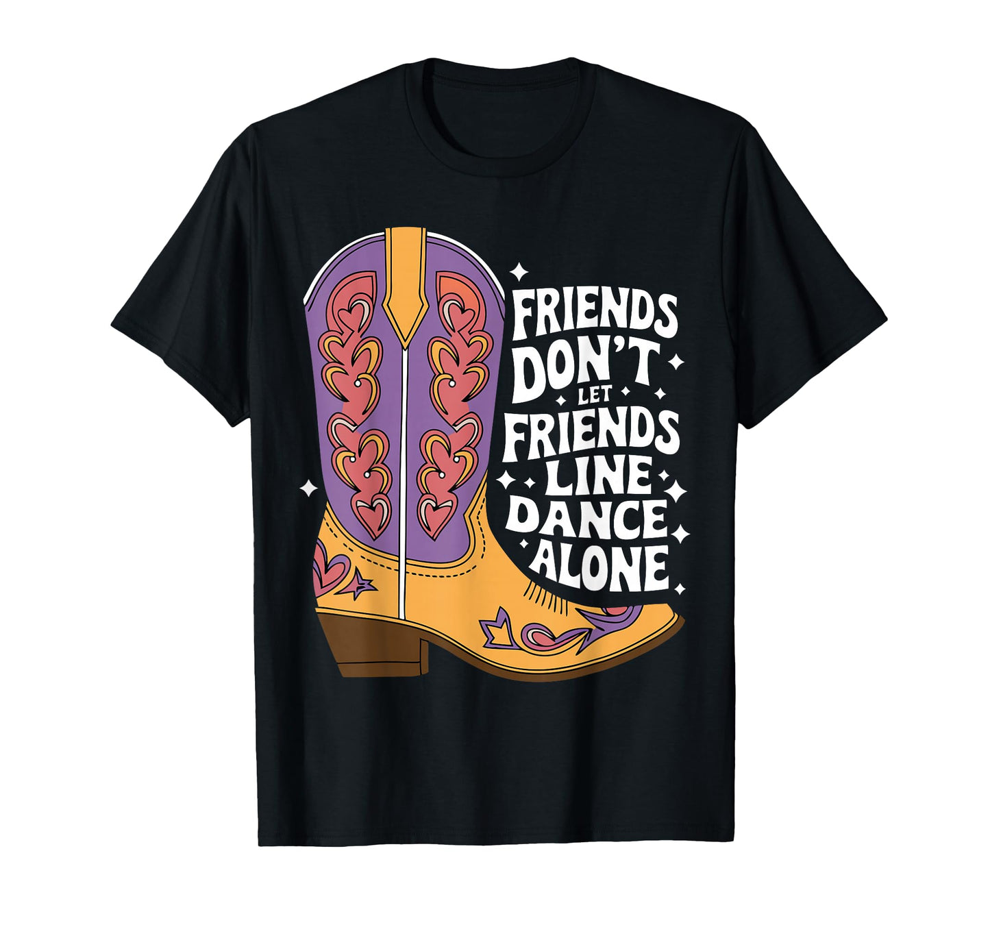 Line Dancing Friends Don't Let Friends Line Dance Alone T-Shirt
