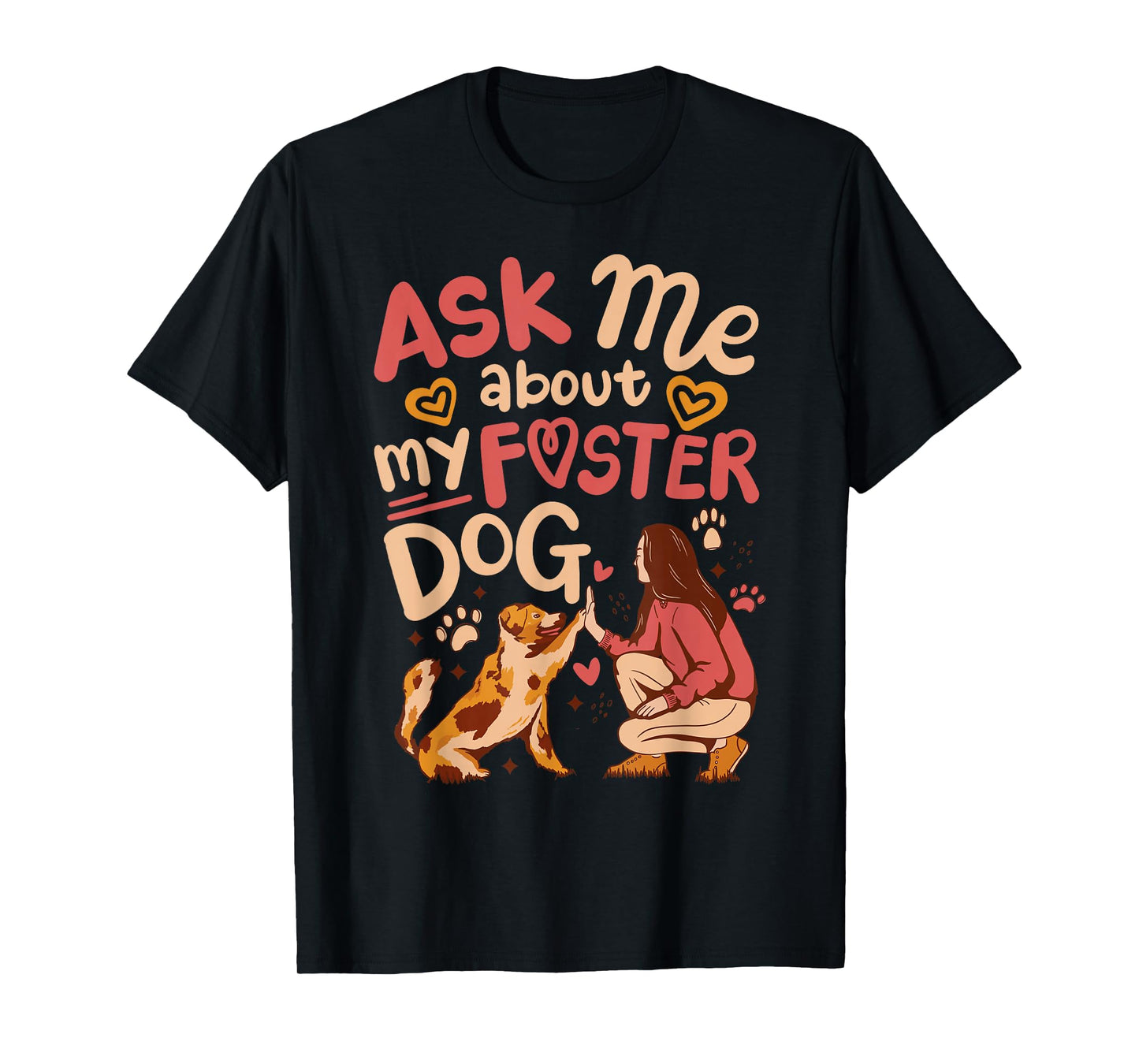 Ask Me About My Foster Dog T-Shirt