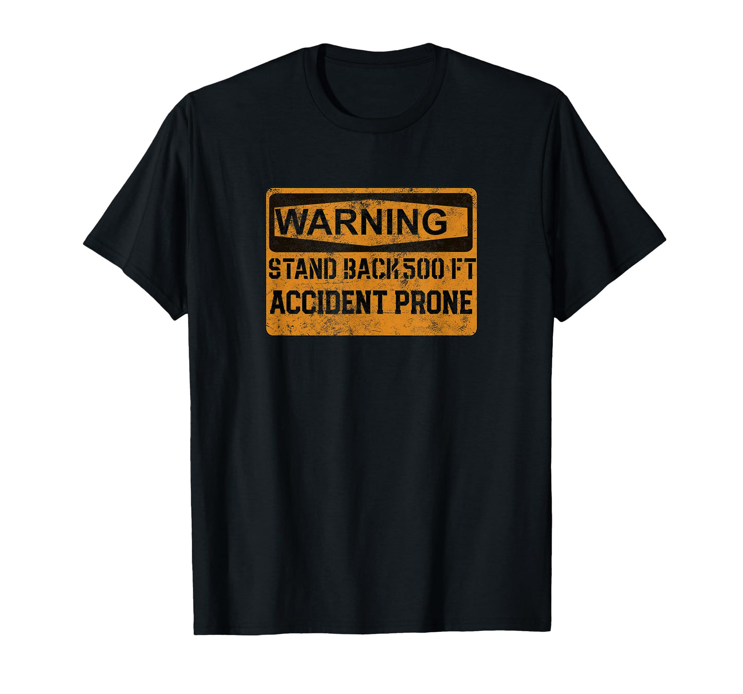 Warning Accident Prone Stand Back 500 Ft Distressed Shirt T-Shirt
