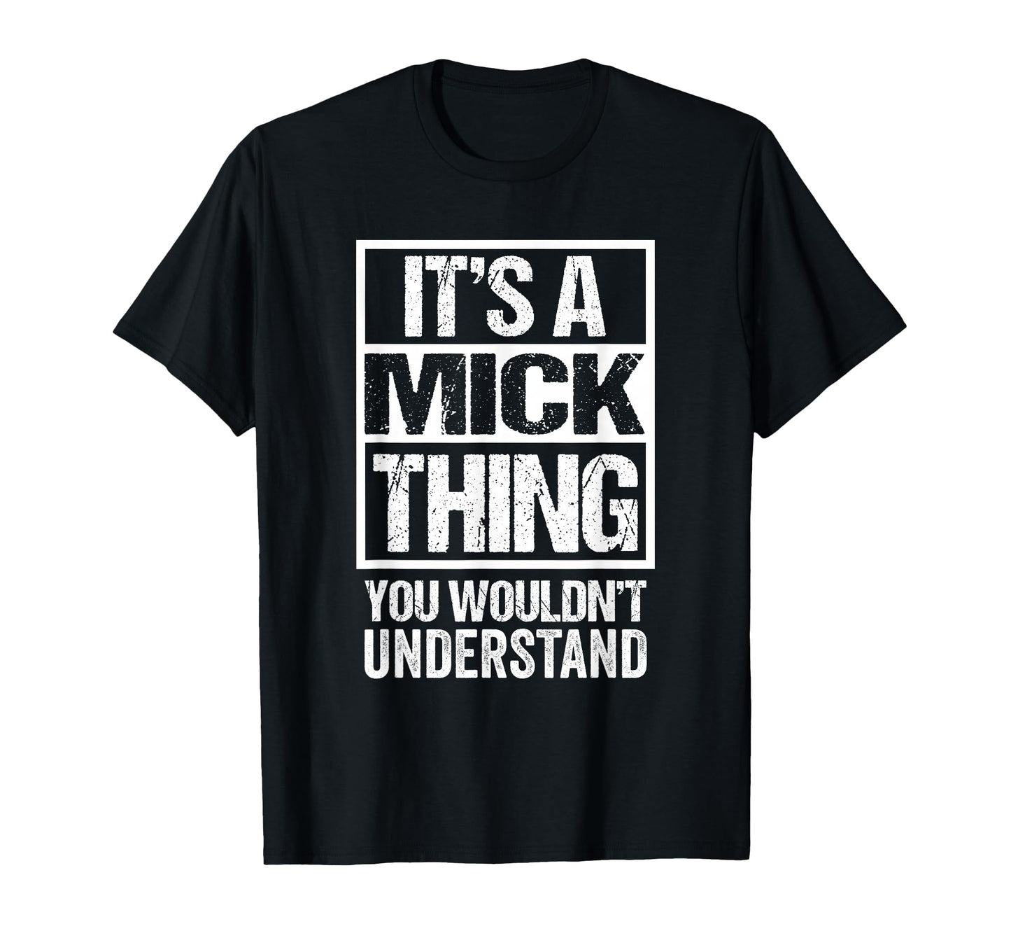 It's A Mick Thing You Wouldn't Understand T-Shirt