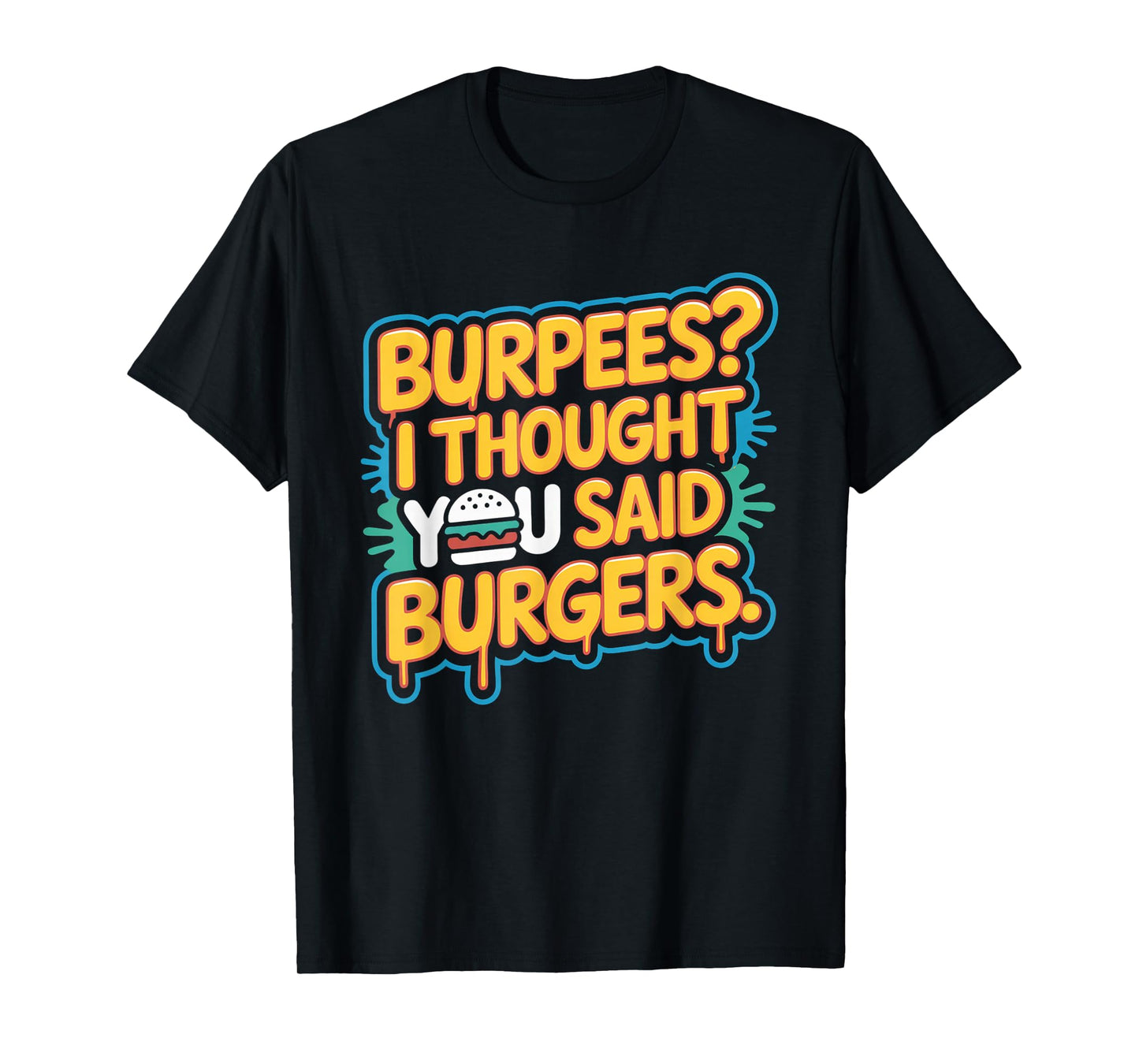 Burpees I Thought You Said Burgers Funny Gym Workout for Men T-Shirt