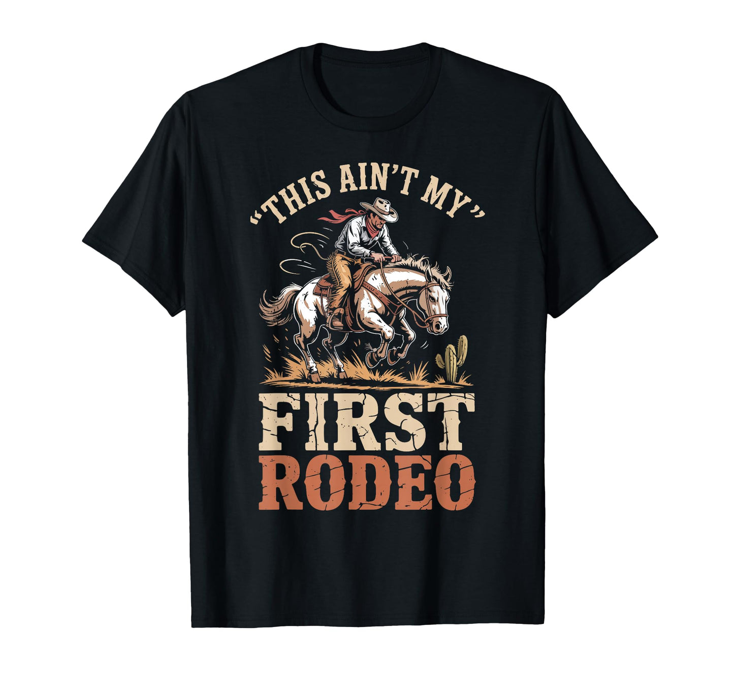 This Aint My First Rodeo Bucking Bronc Riding Horse Cowboy T-Shirt