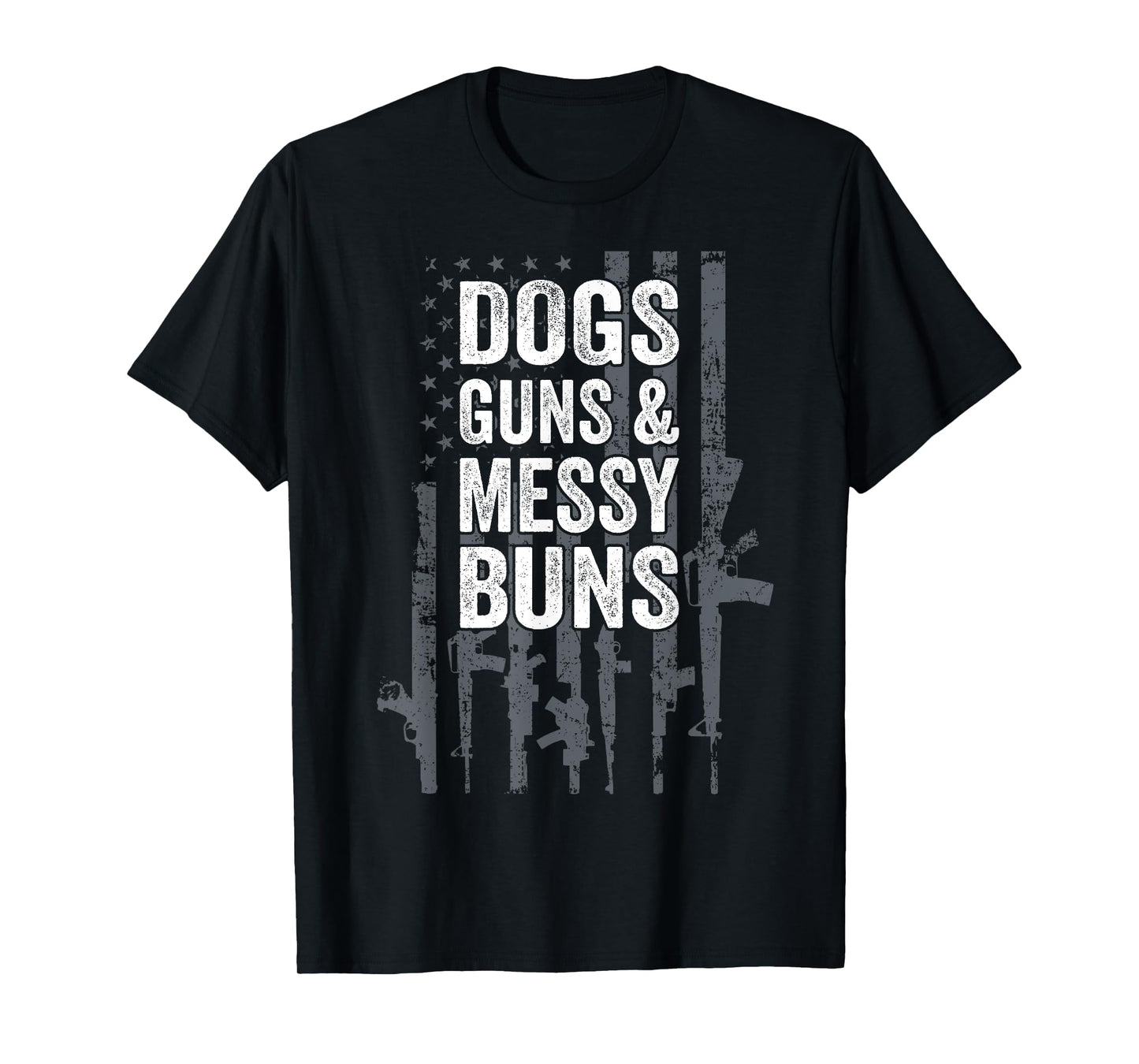 DOGS GUNS & MESSY BUNS - Funny Womens Pro Gun Dog Lover Flag T-Shirt