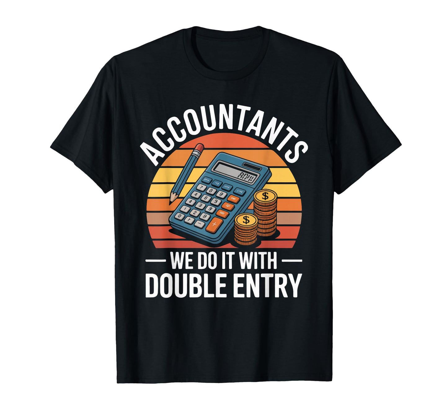 Accountants We Do It with Double Entry T-Shirt