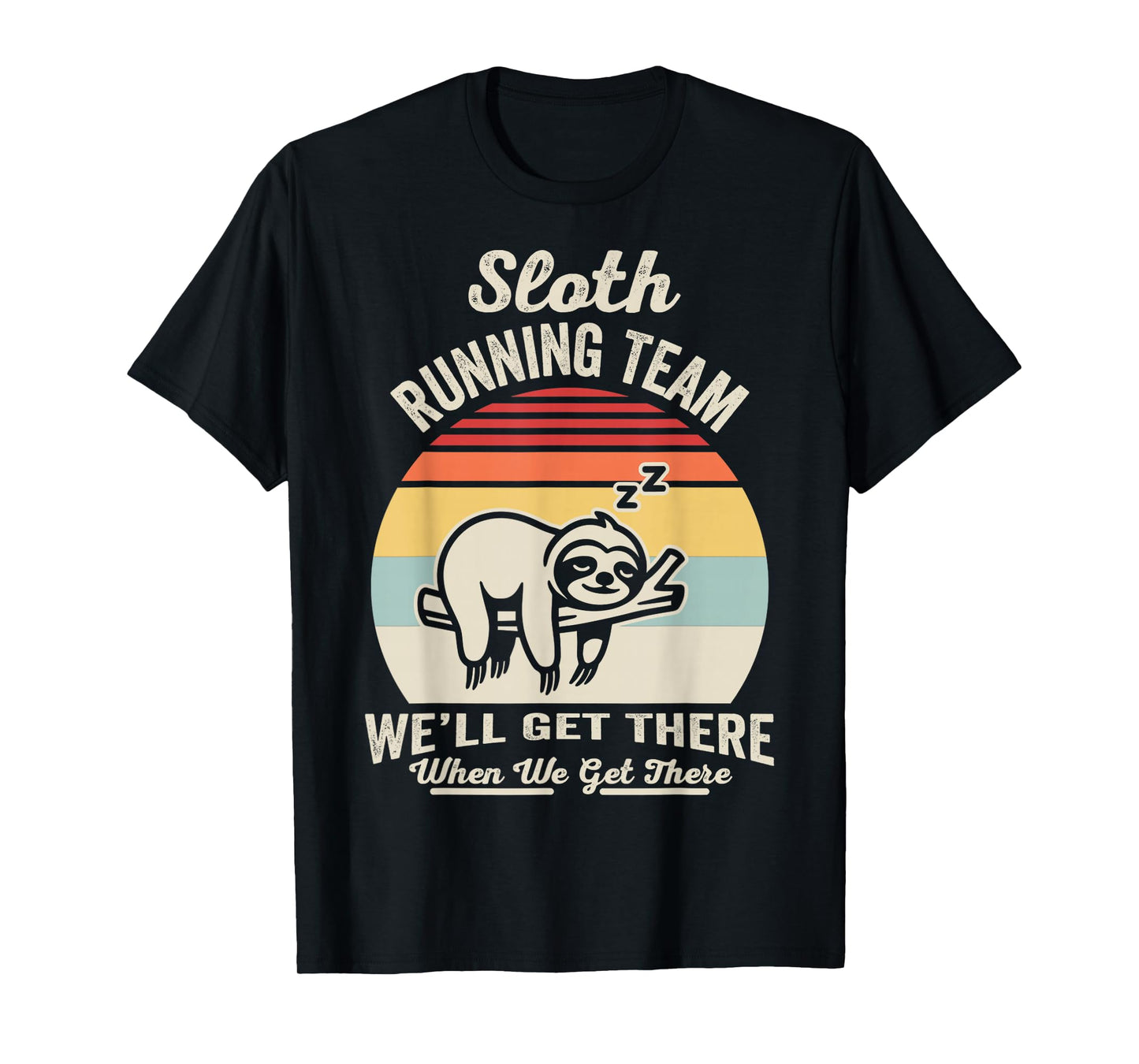 Sloth Running Team We'll Get There Humor T-Shirt