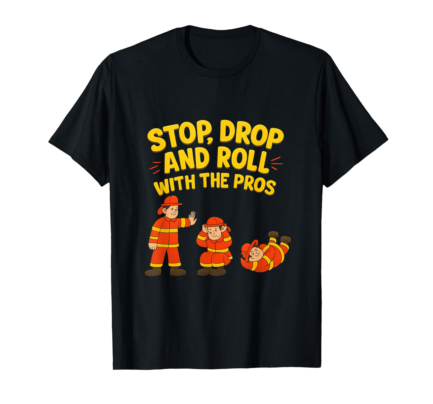 Stop Drop and Roll Firefighter Safety Graphic Design T-Shirt