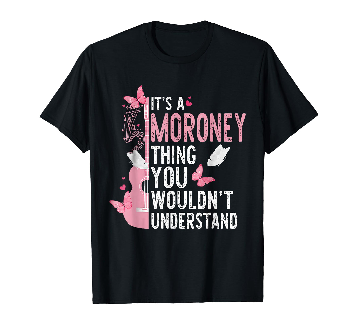 It's A Moroney Thing You Wouldn't Understand Girls T-Shirt
