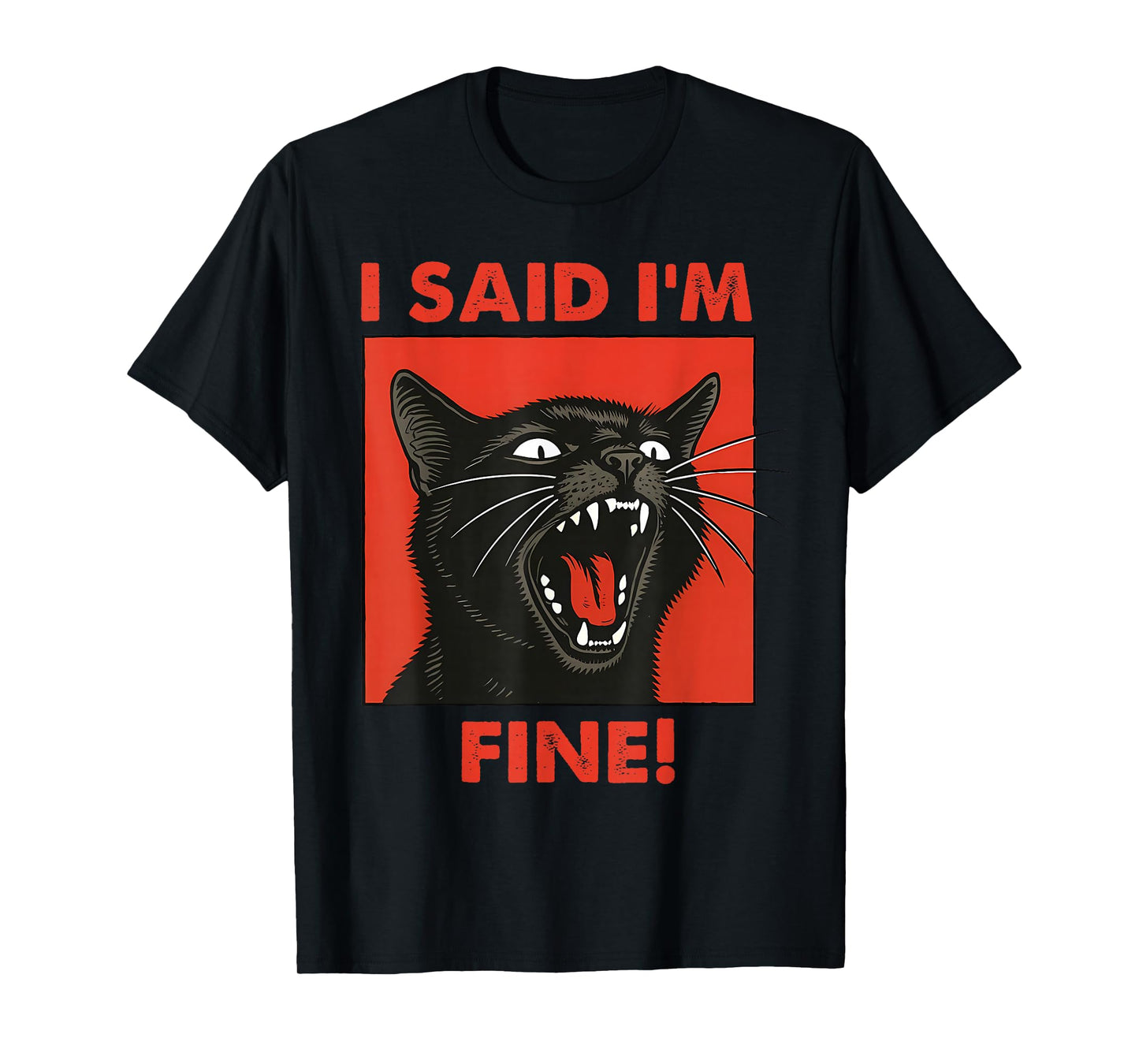 Vintage Black Cat I Said Im Fine Cats Meme Sarcastic Saying T-Shirt
