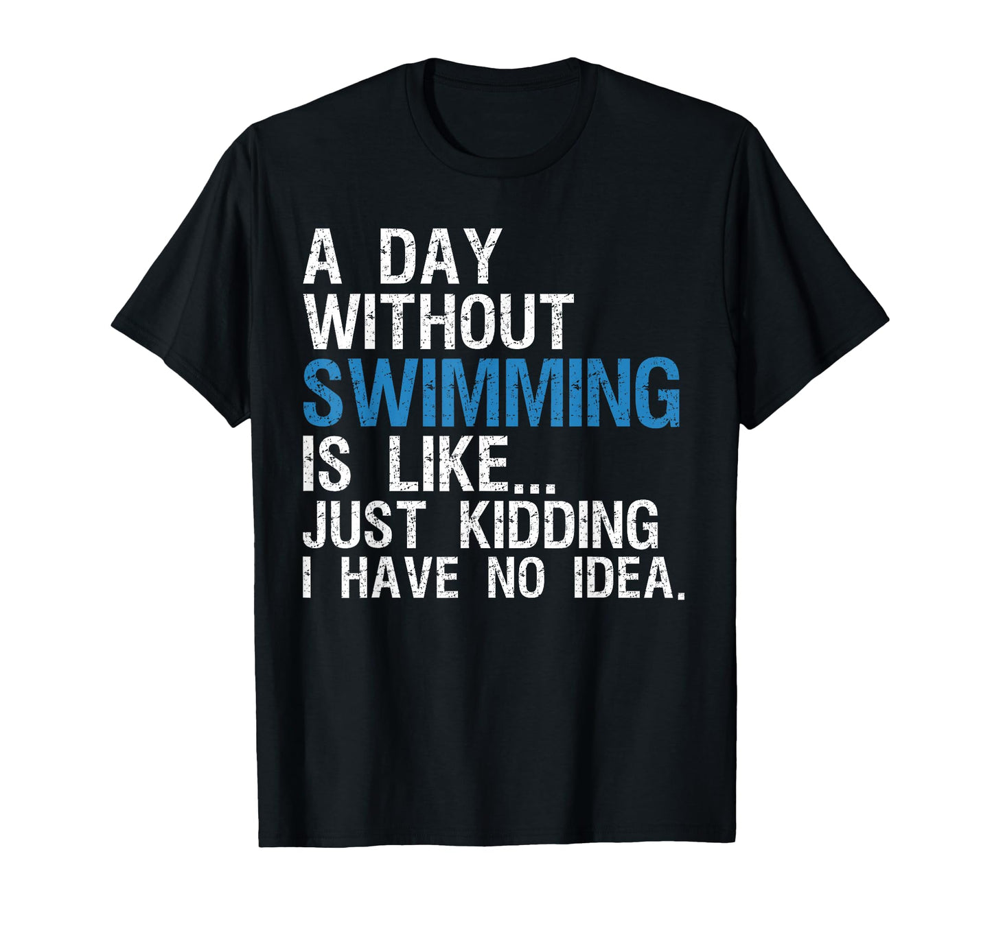 Funny Swimming Shirts. A Day Without Swimming Quote Joke T-Shirt