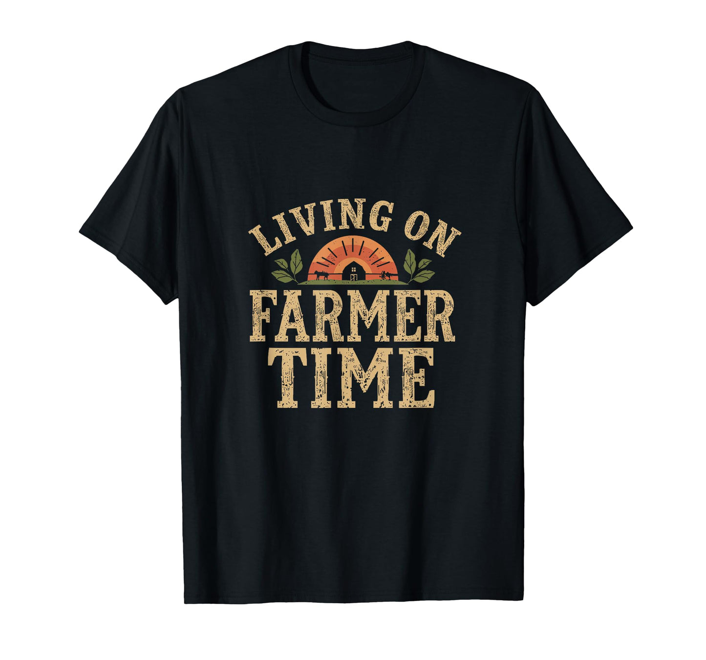Living On Farmer Time - Rustic Country Farm T-Shirt