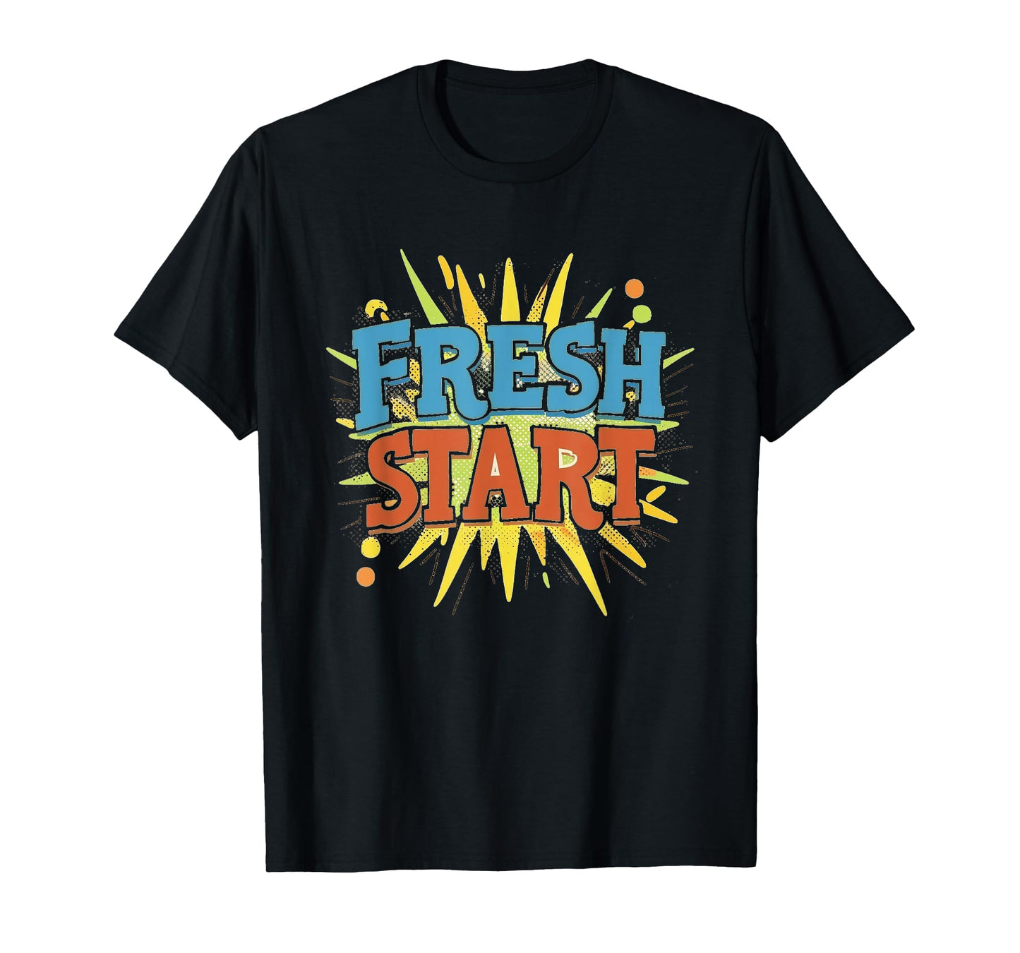 Cool Fresh Start Statement Outfit for Boys and Girls T-Shirt