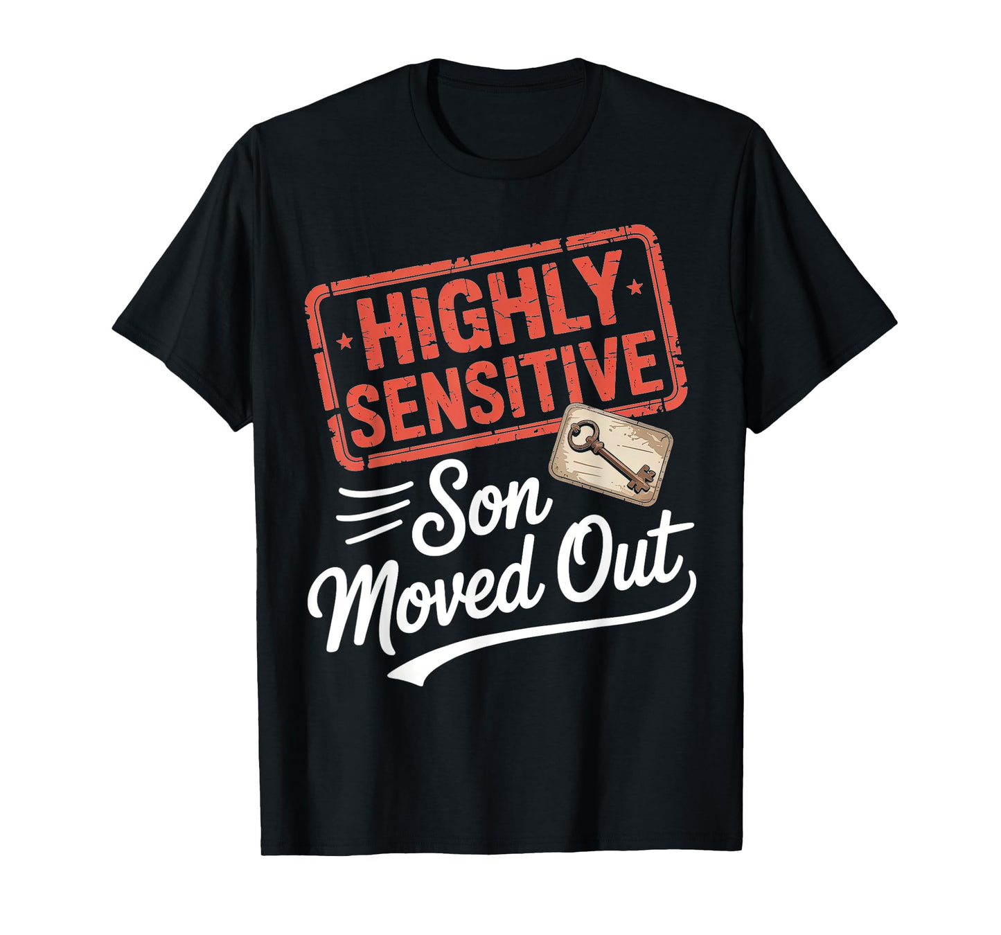 Highly Sensitive Son Moved Out Key Design T-Shirt