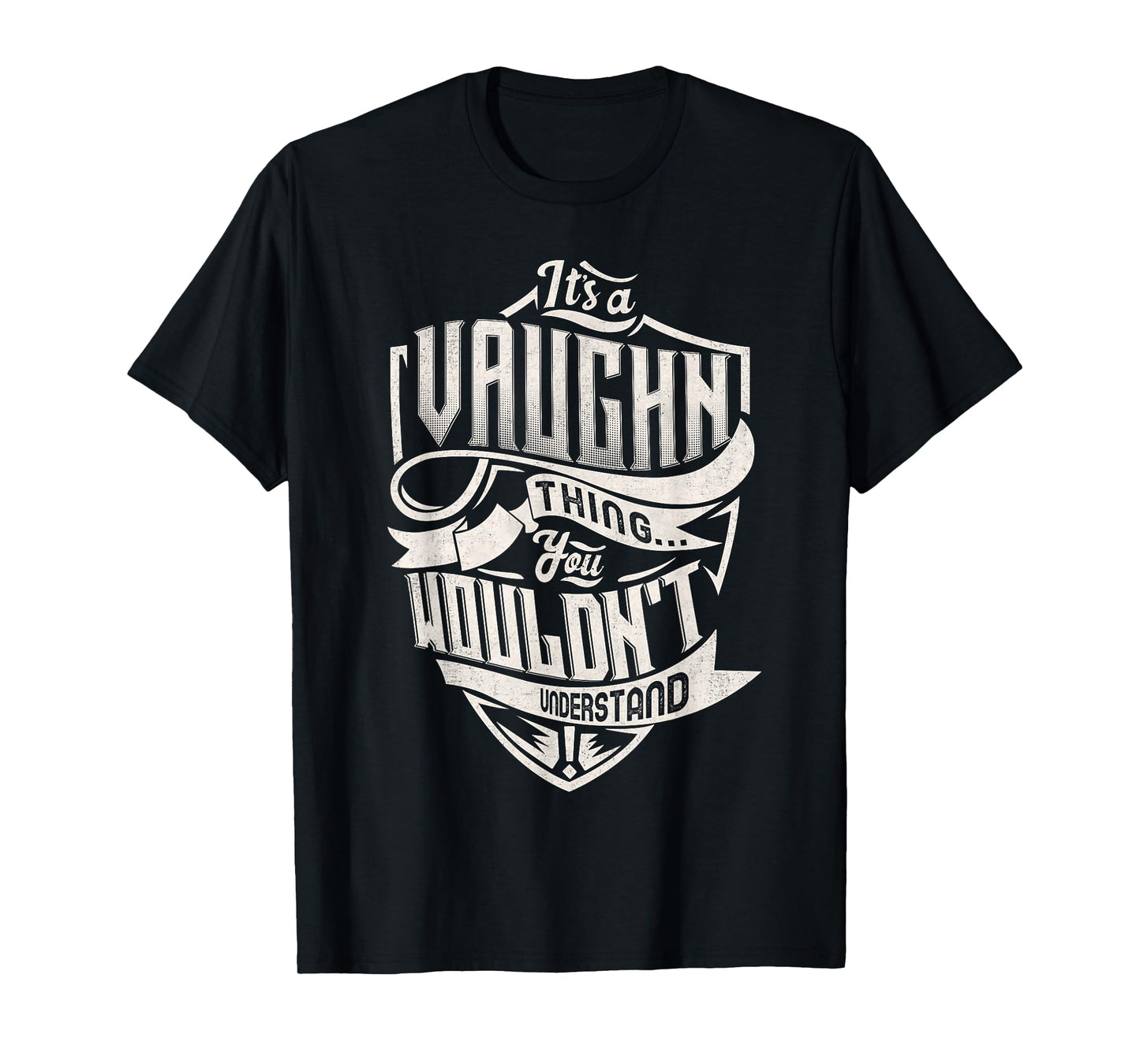 It's A VAUGHN Thing You Wouldn't Understand Family Name T-Shirt
