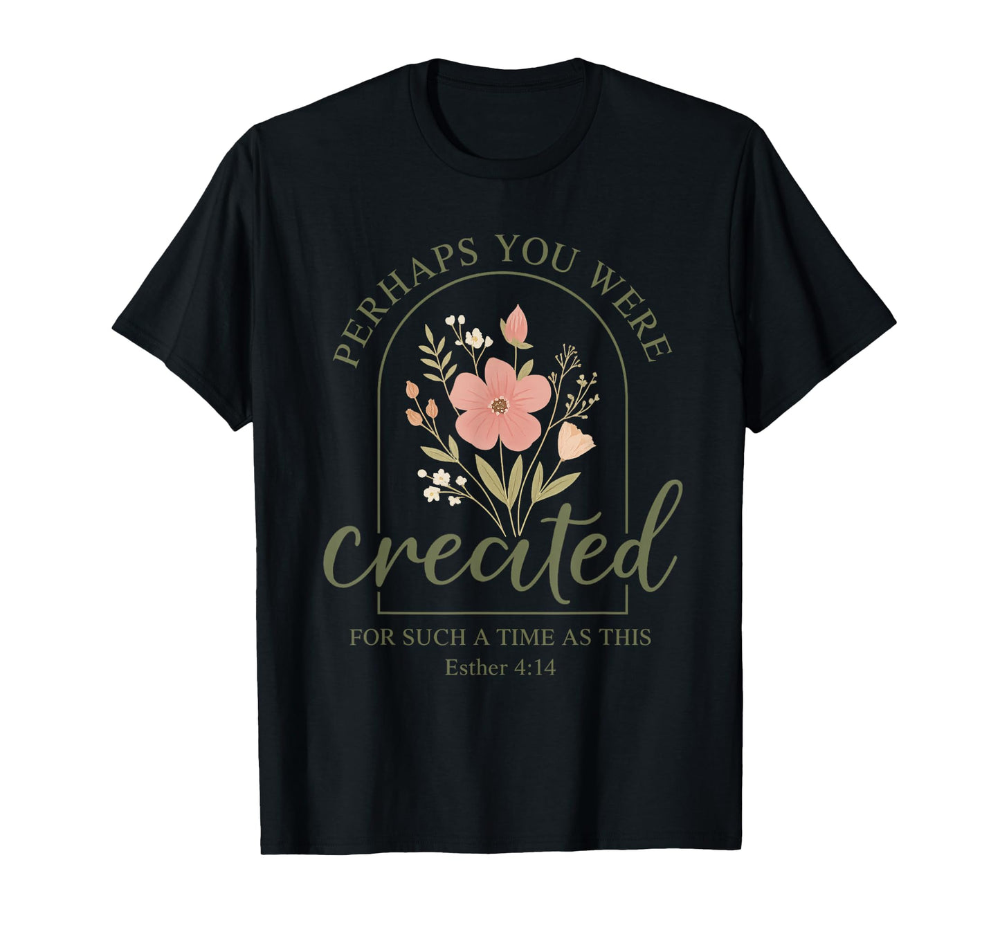 Christian Perhaps You Were Created For Such A Time As This T-Shirt