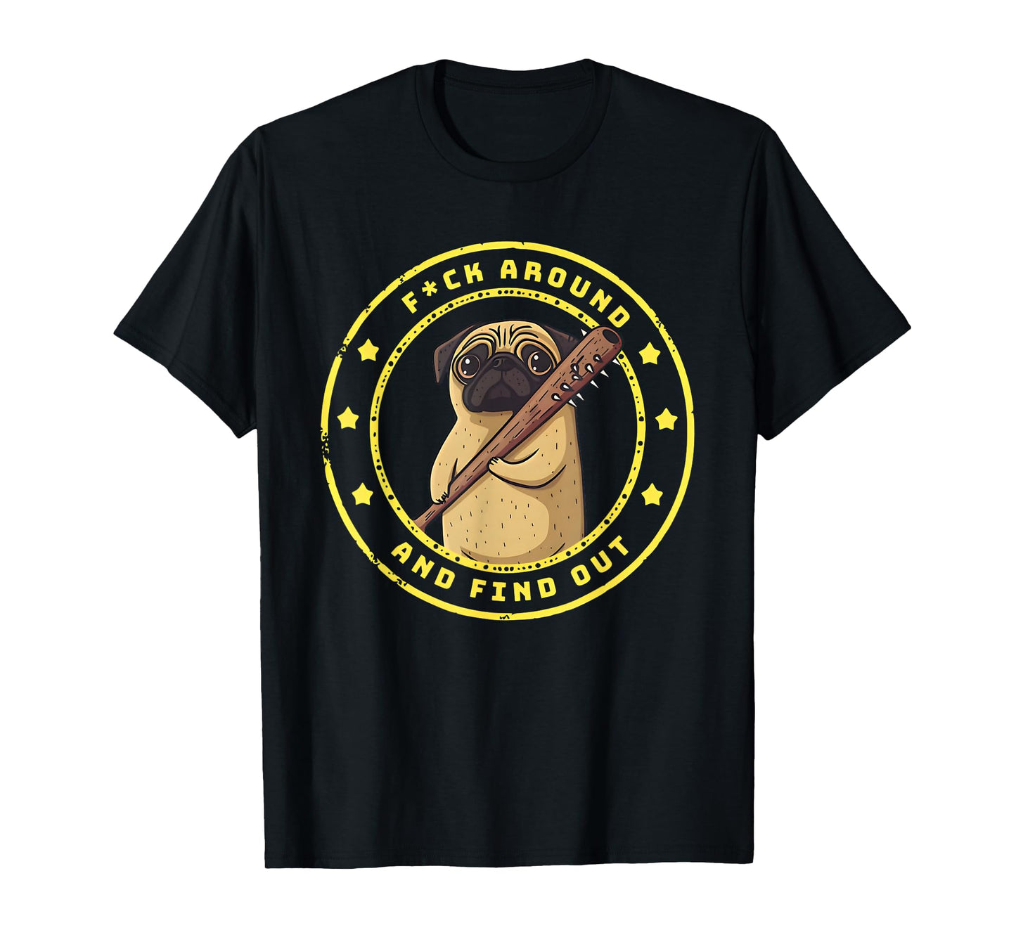 Funny Trendy Shirt Fuck Around And Find Out Funny Pug T-Shirt