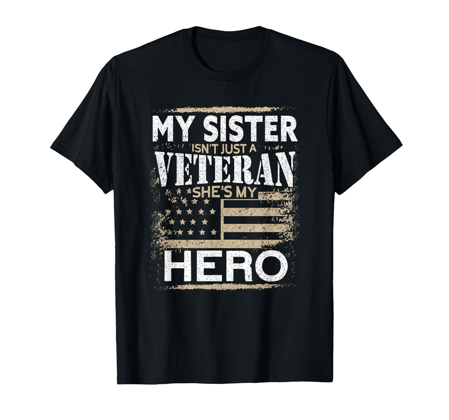 My Sister My Hero | USA Flag Proud American Veteran Sister T-Shirt