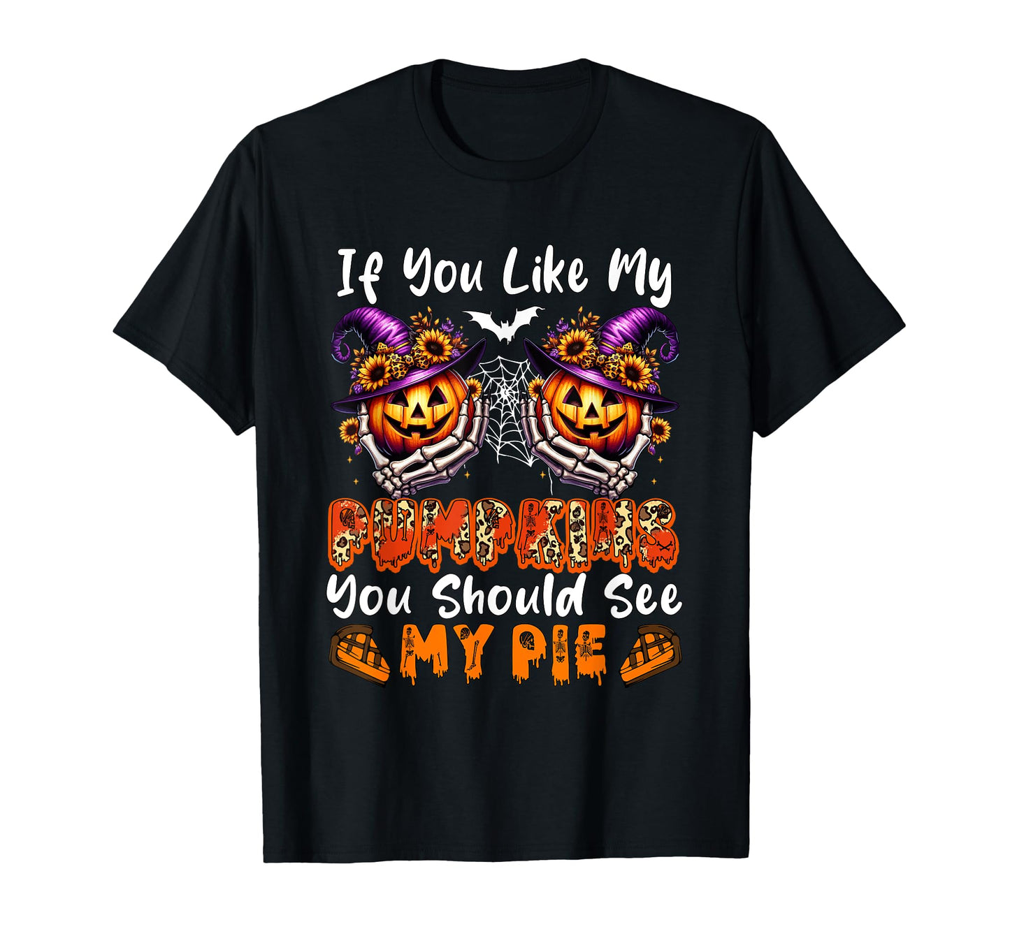 Funny Joke If Like Pumpkins You Should See My Pie Halloween T-Shirt