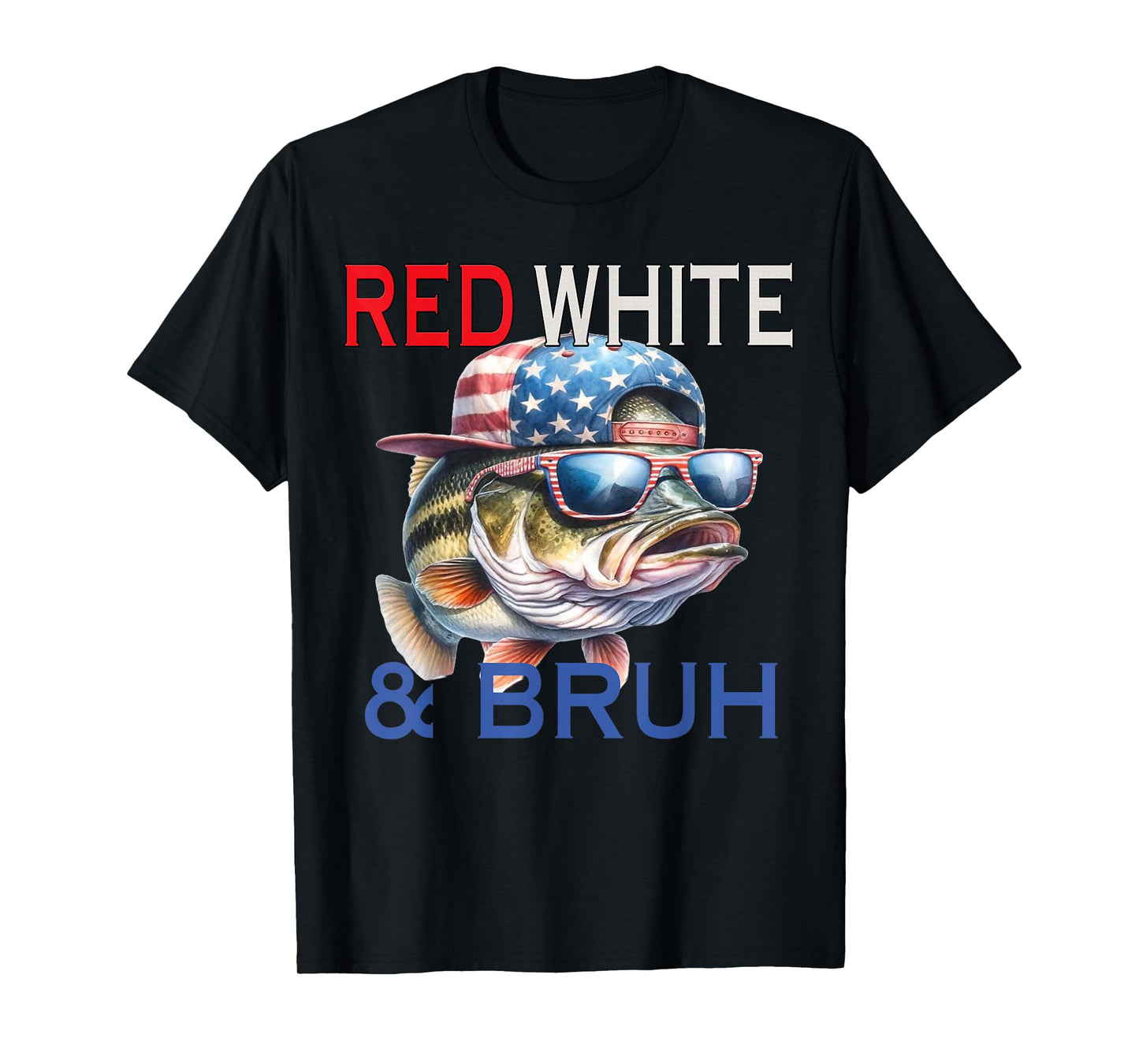 Patriotic Red White & Bruh America Bass Fishing 4th Of July T-Shirt