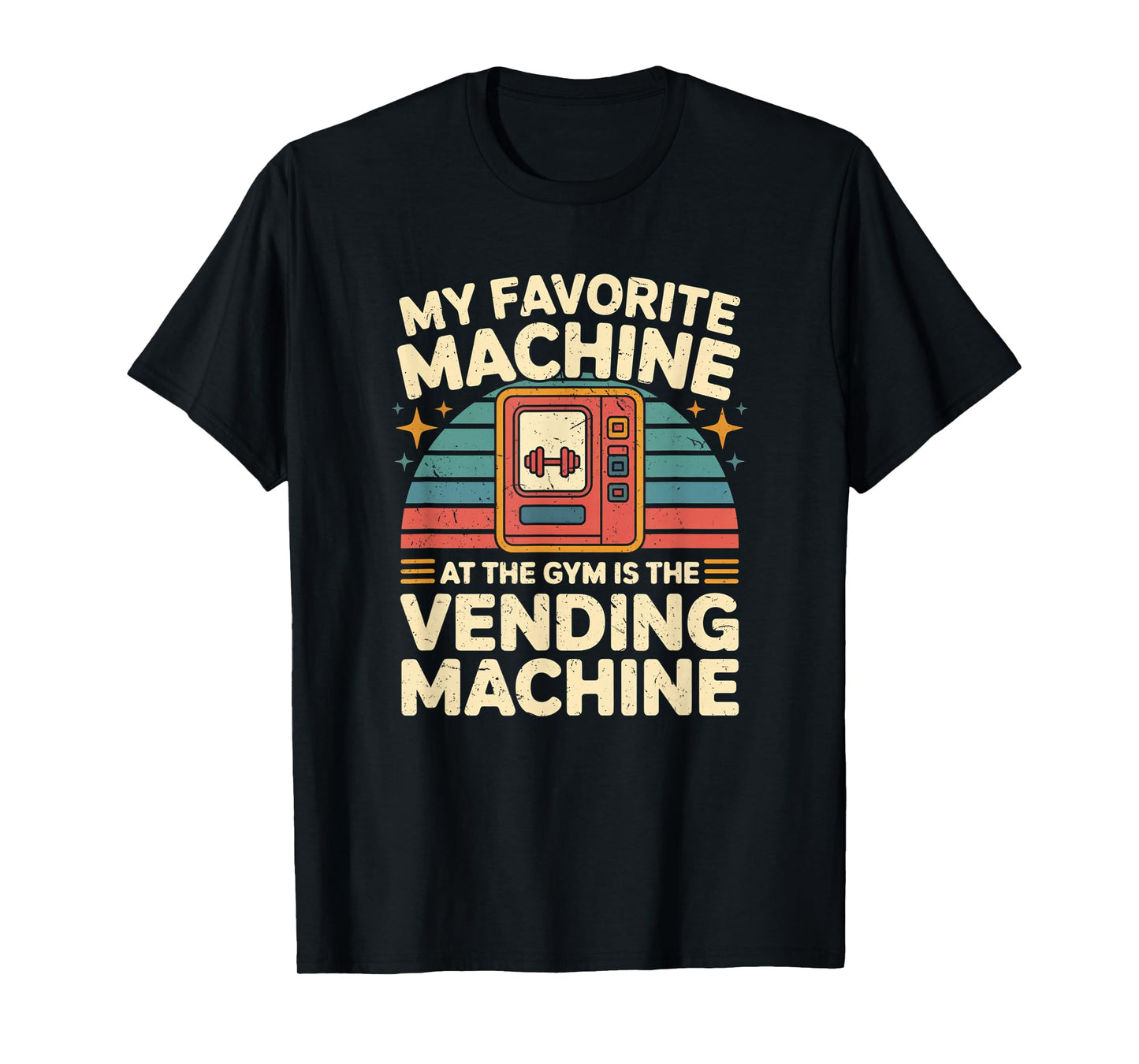My Favorite Vending Machine Fitness Funny Gym Workout Men T-Shirt