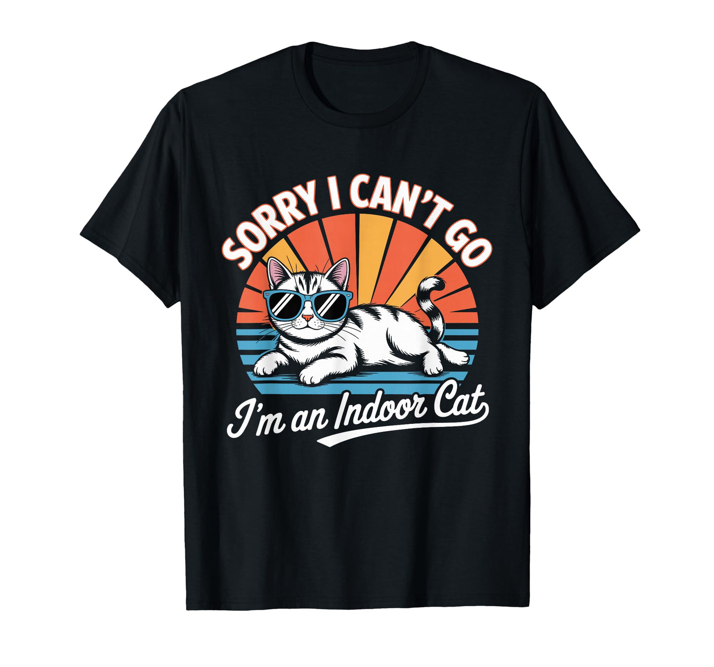 Sorry I Can't Go I'm an Indoor Cat Funny Kitten Pet Lover T-Shirt