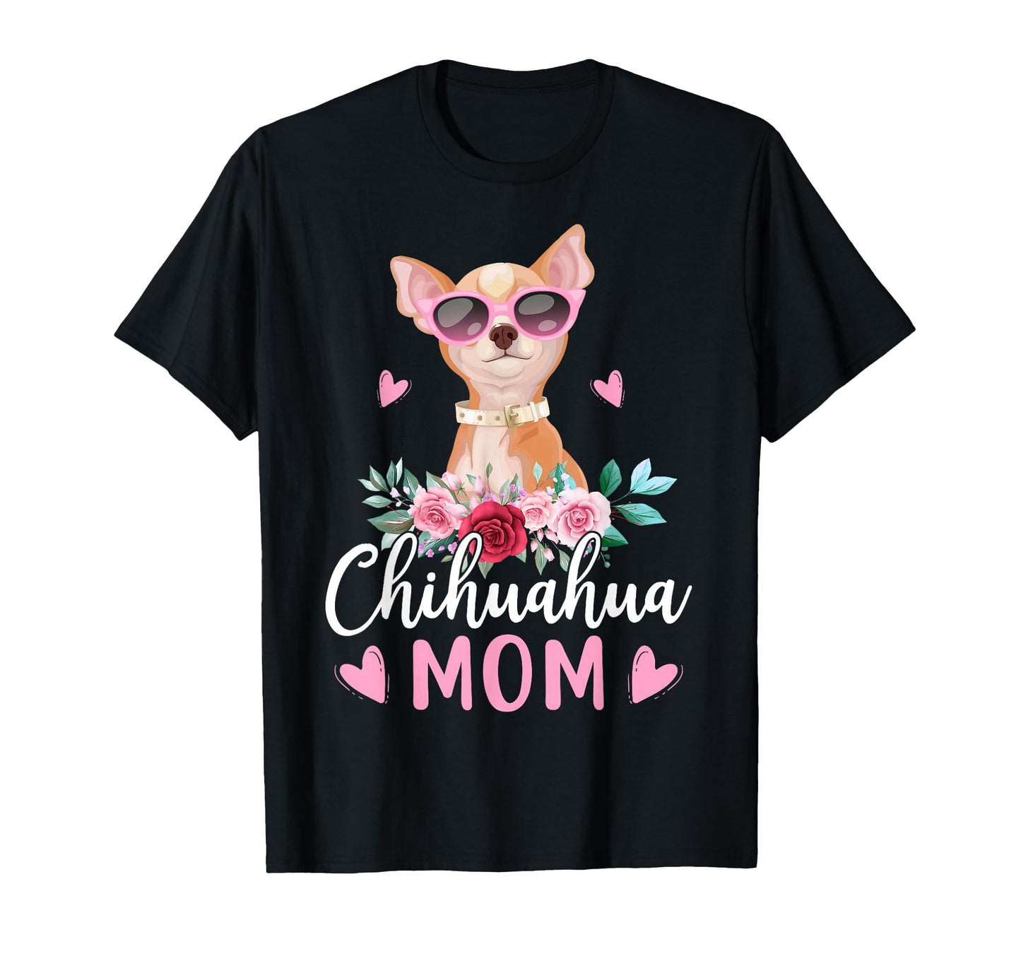 Cute Chihuahua Mom Sunglasses Flower for Chihuahua Owner T-Shirt