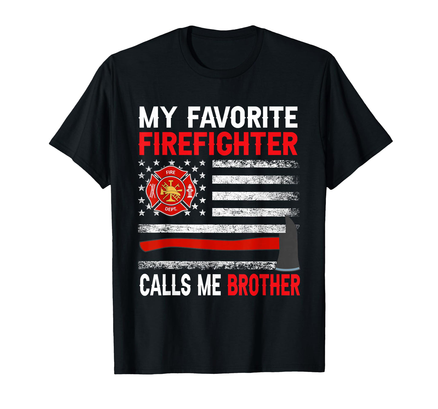 My Favorite Firefighter Calls Me Brother Firefighter Brother T-Shirt