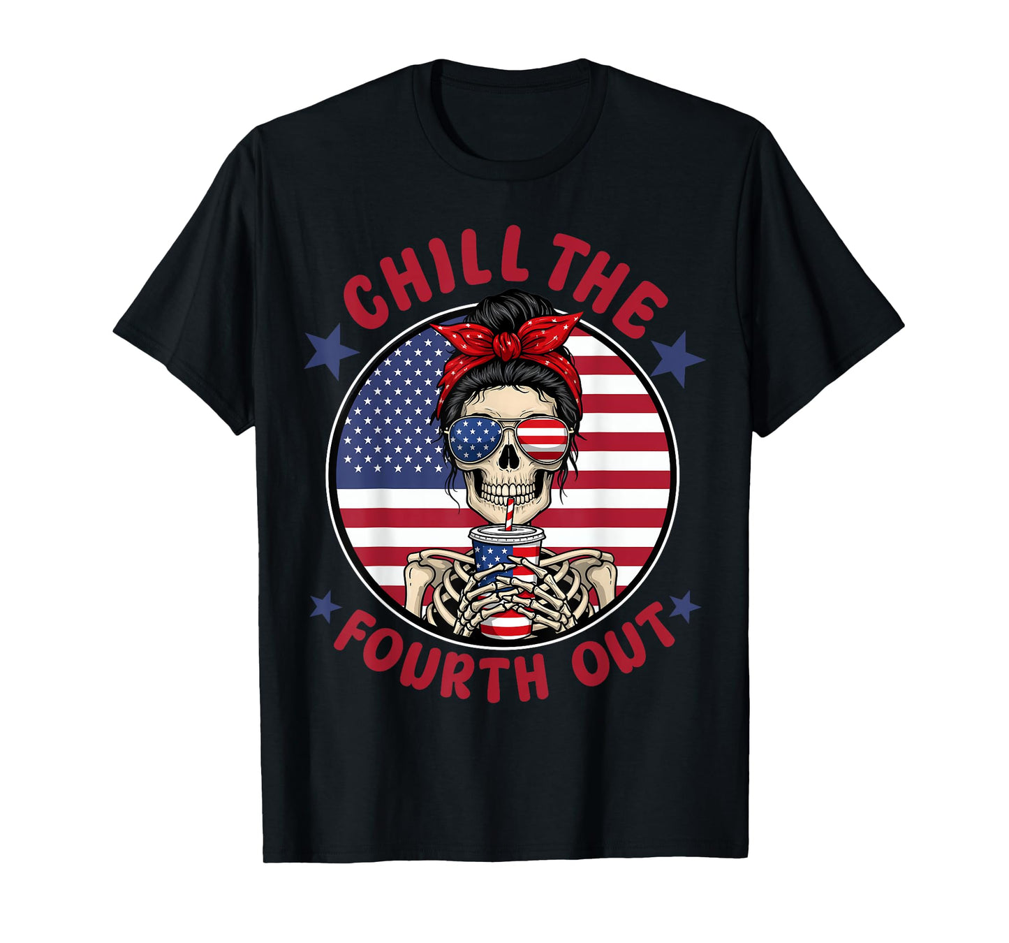 Chill The Fourth Out Funny Skeleton 4th Of July Patriotic T-Shirt