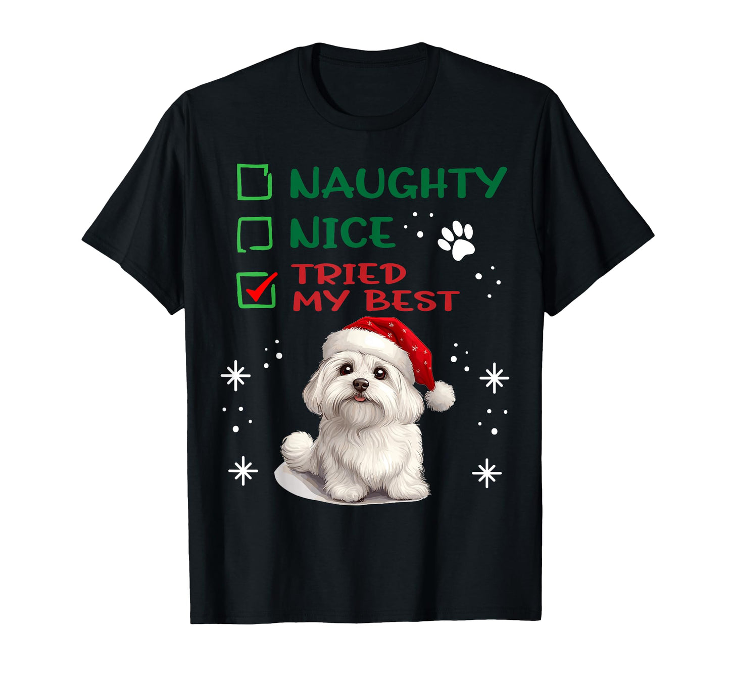 Cute Maltese dog Dog Christmas Naughty Nice Tried my Best T-Shirt