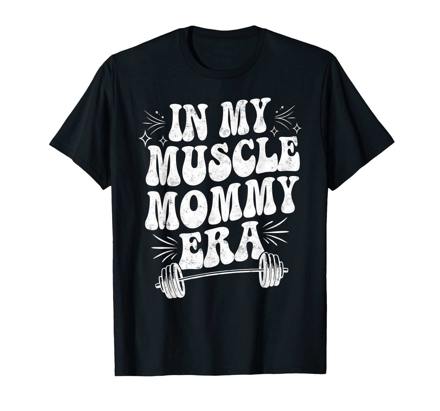 In My Muscle Mommy Era Funny Gym Workout Girls Humor Fitness T-Shirt