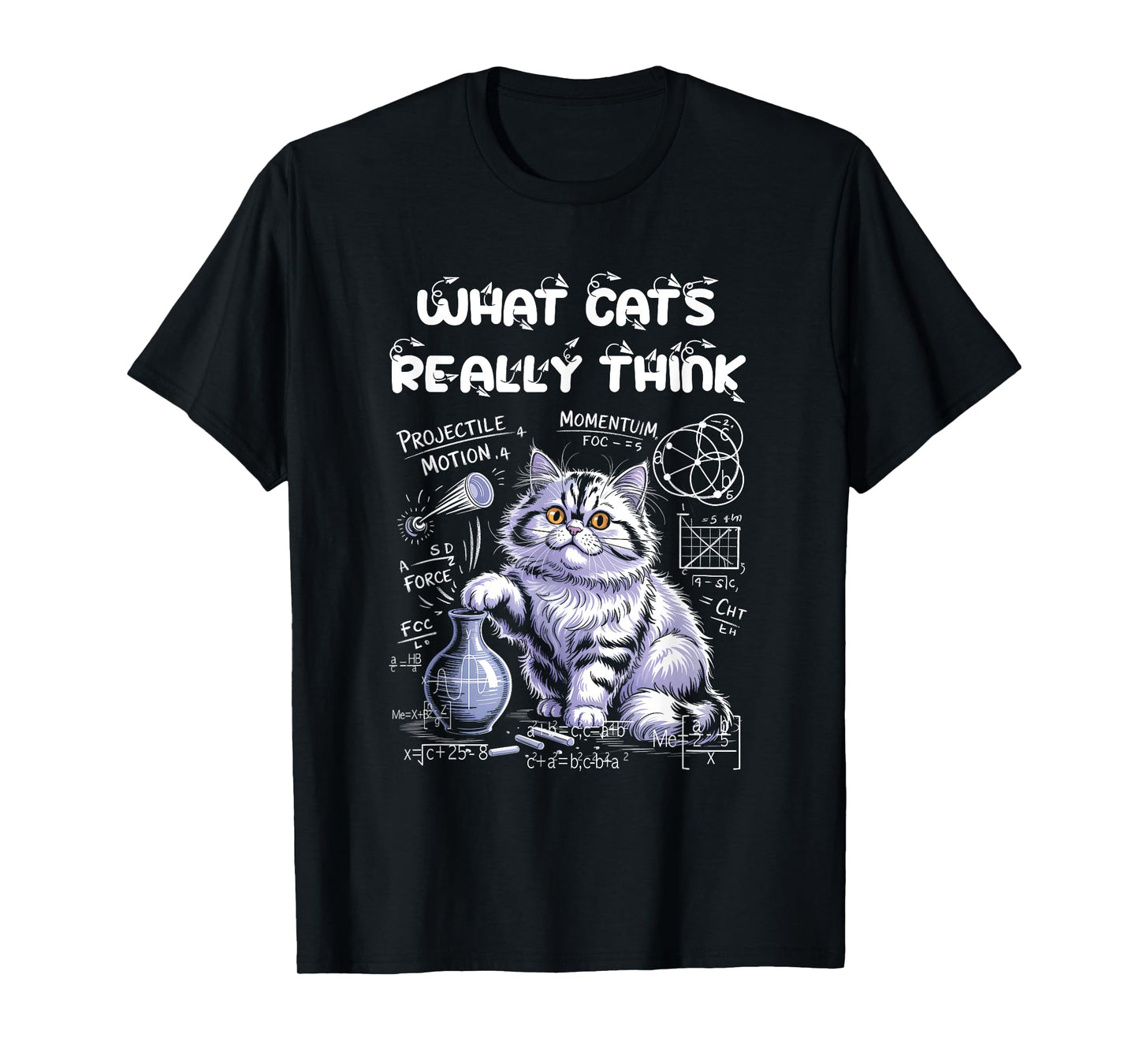 Funny Cat Physics Science Curiosity What Cats Really Think T-Shirt