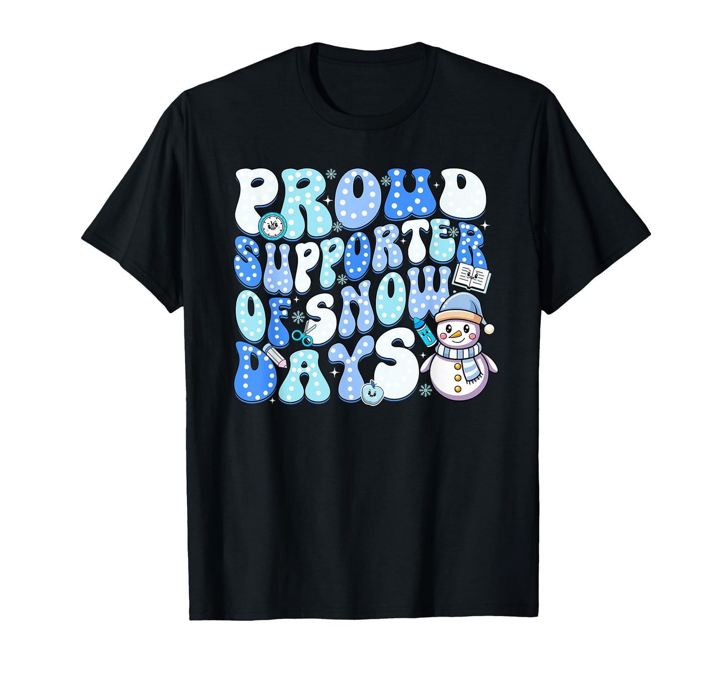 Proud Supporter of Snow Days Funny Teacher T-Shirt