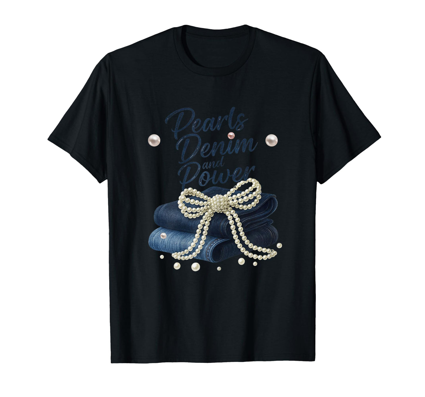 Pearls Denim and Power Coquette for Ladies Women Skinny Jean T-Shirt