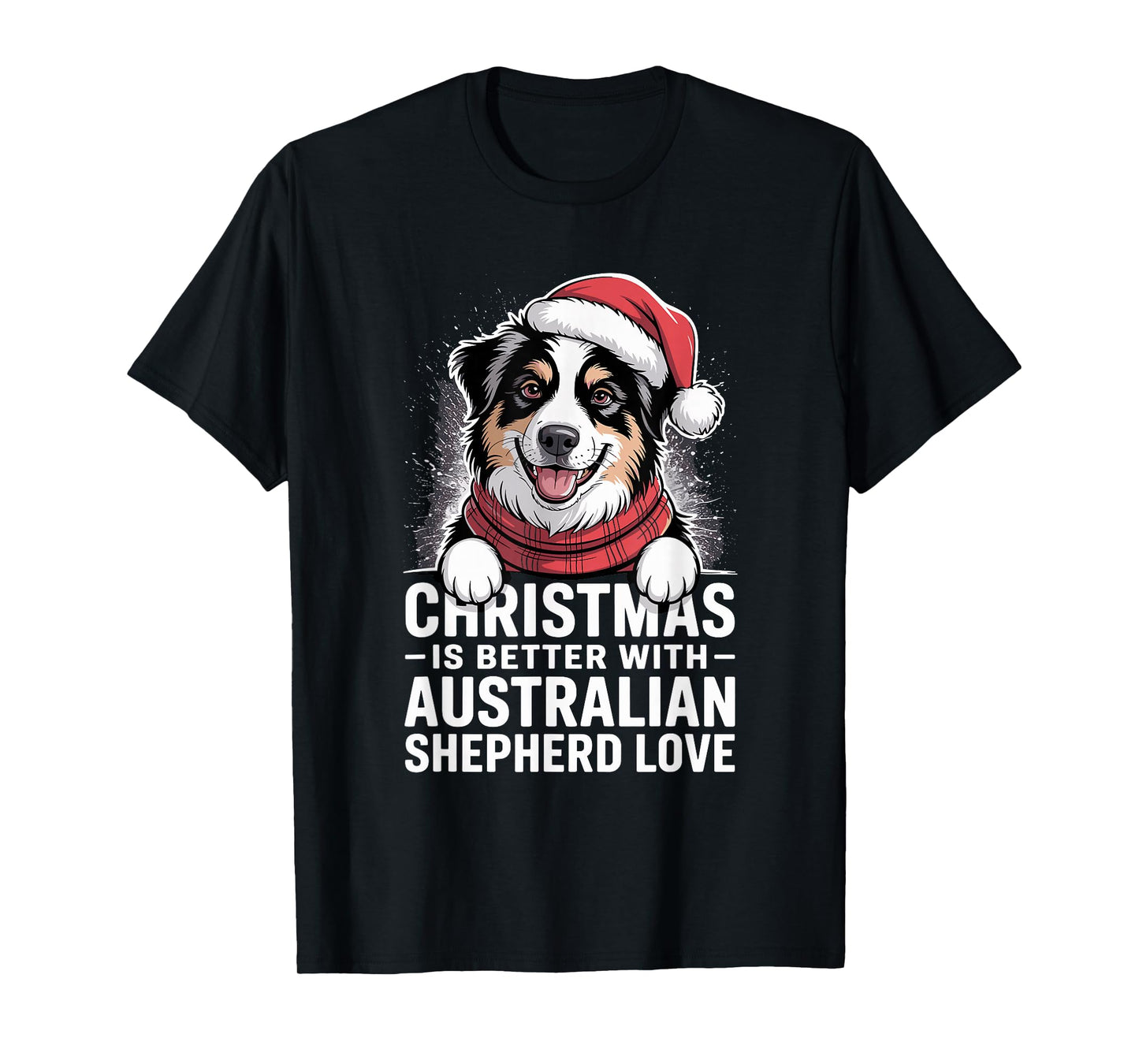 Funny Christmas is Better with Australian Shepherd Love T-Shirt